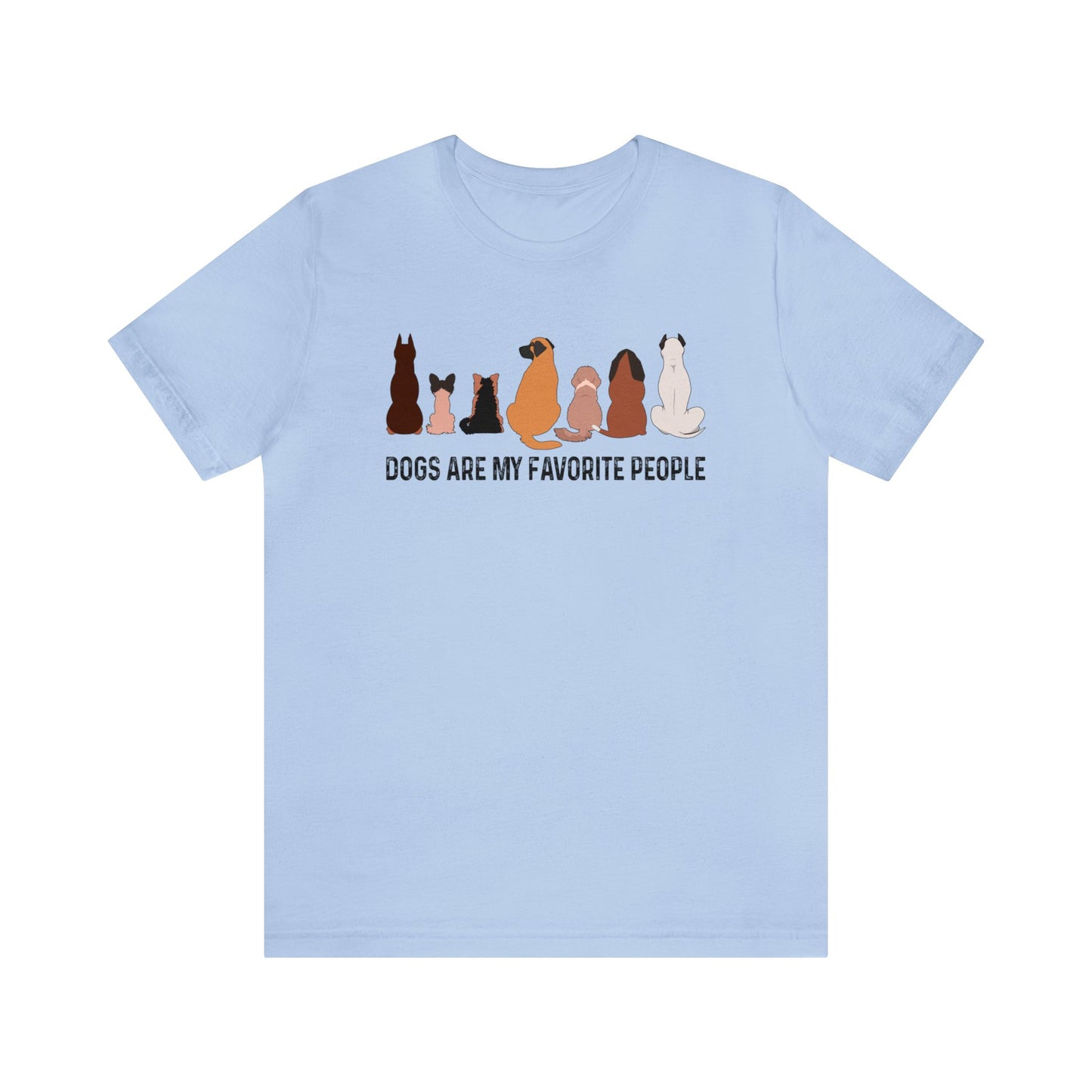 My Favorite People Are Dogs - Short Sleeve Tee