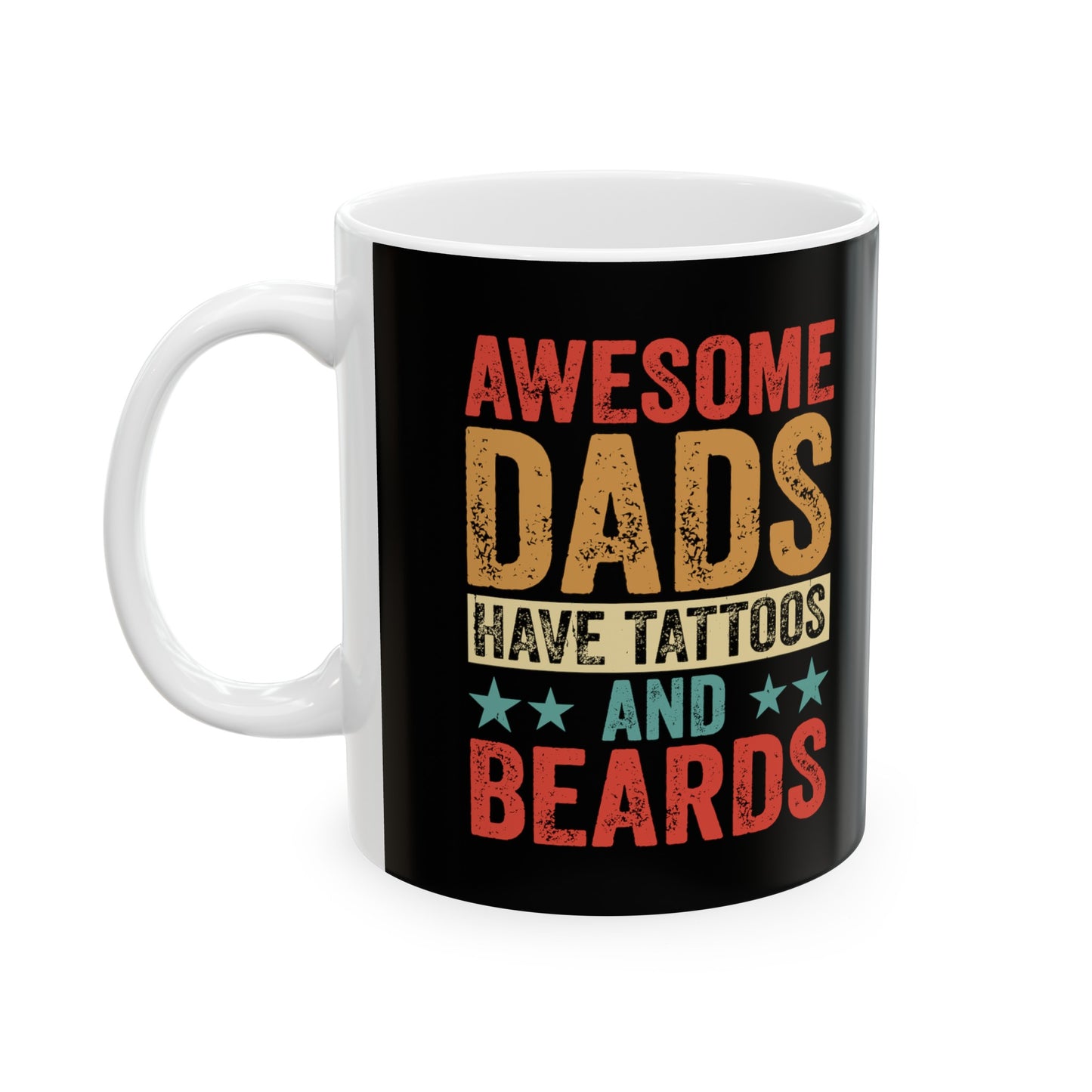 Awesome Dads Have Beards and Tattoos Ceramic Mug, 11oz