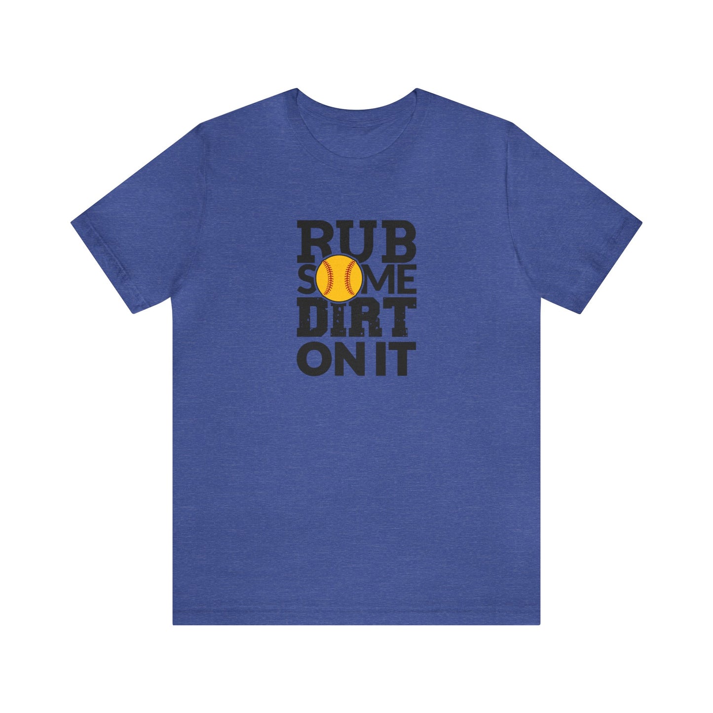Rub some dirt on it - Short Sleeve Tee