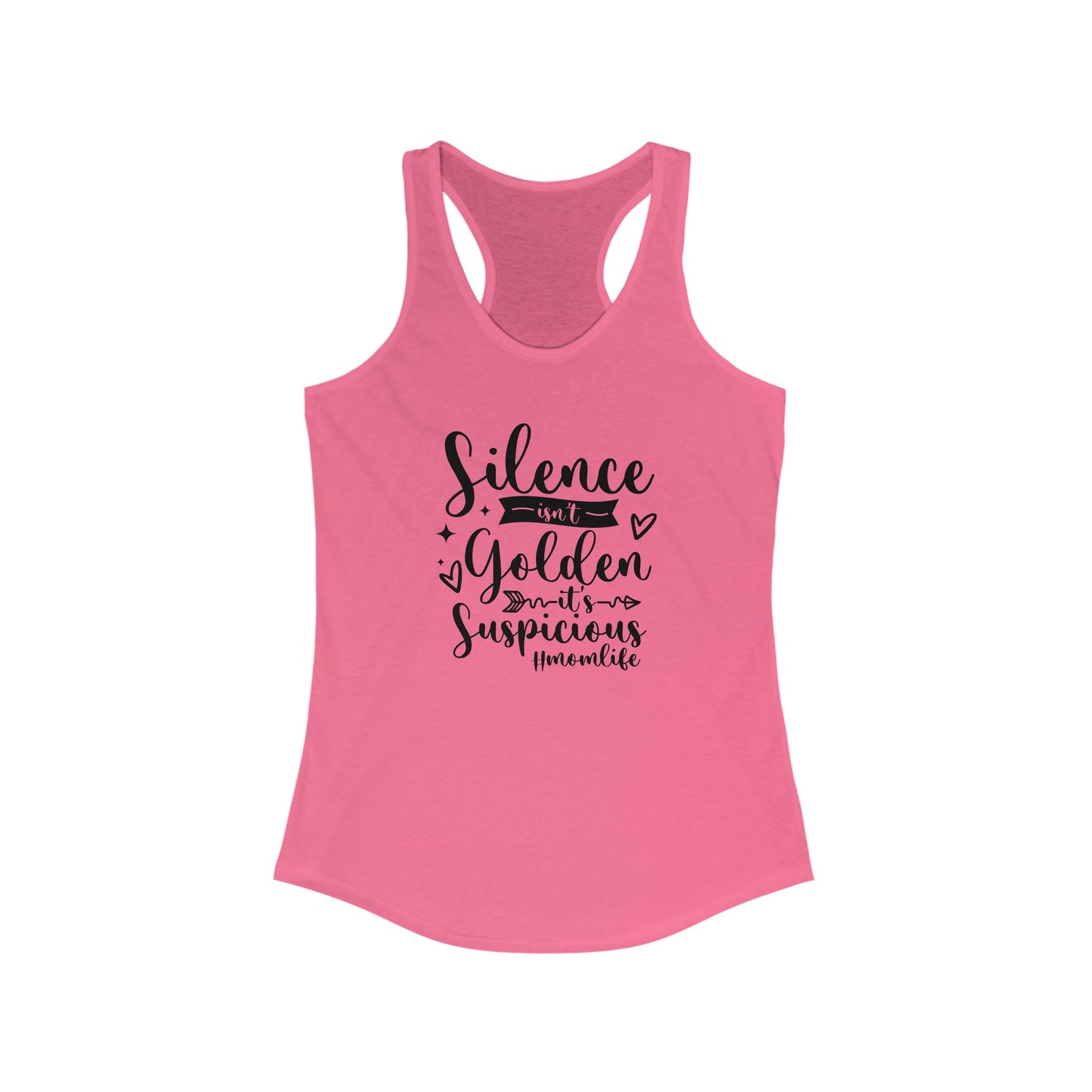 Silence Isn't Golden, It's Suspicious Women's Ideal Racerback Tank