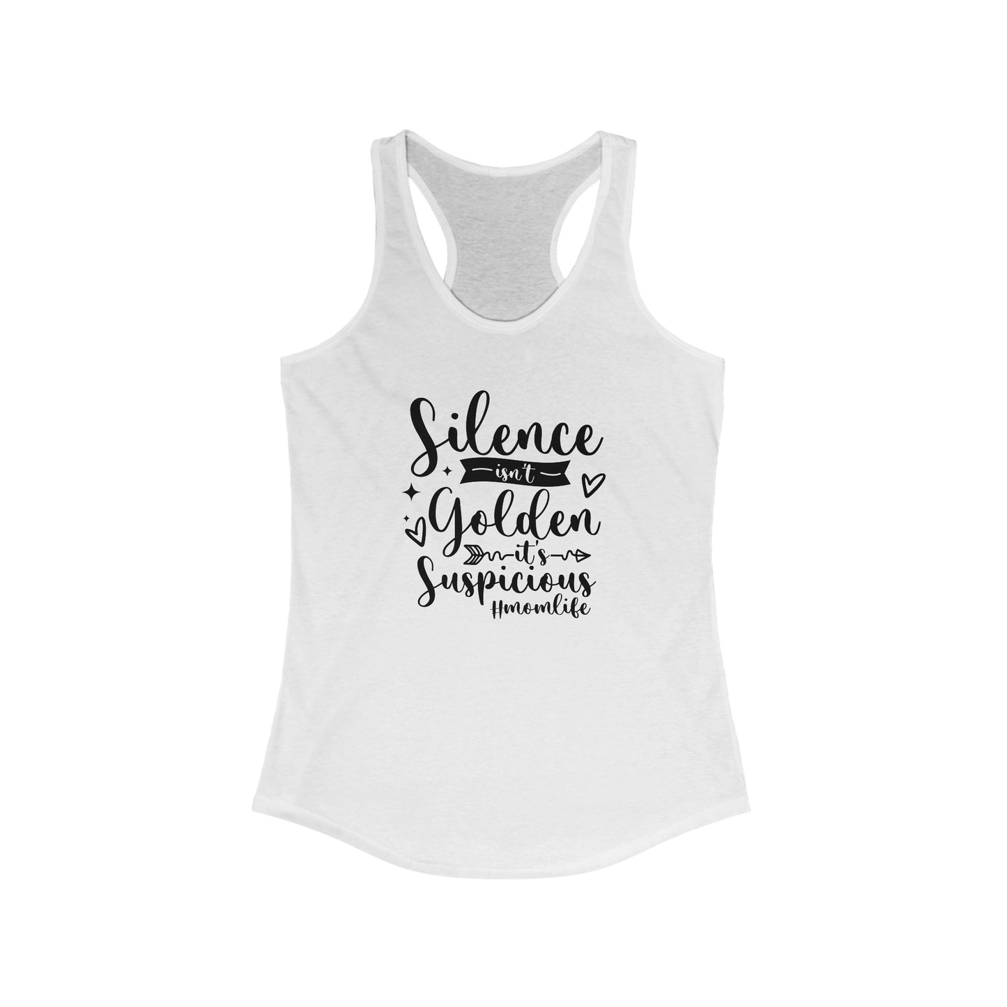 Silence Isn't Golden, It's Suspicious Women's Ideal Racerback Tank