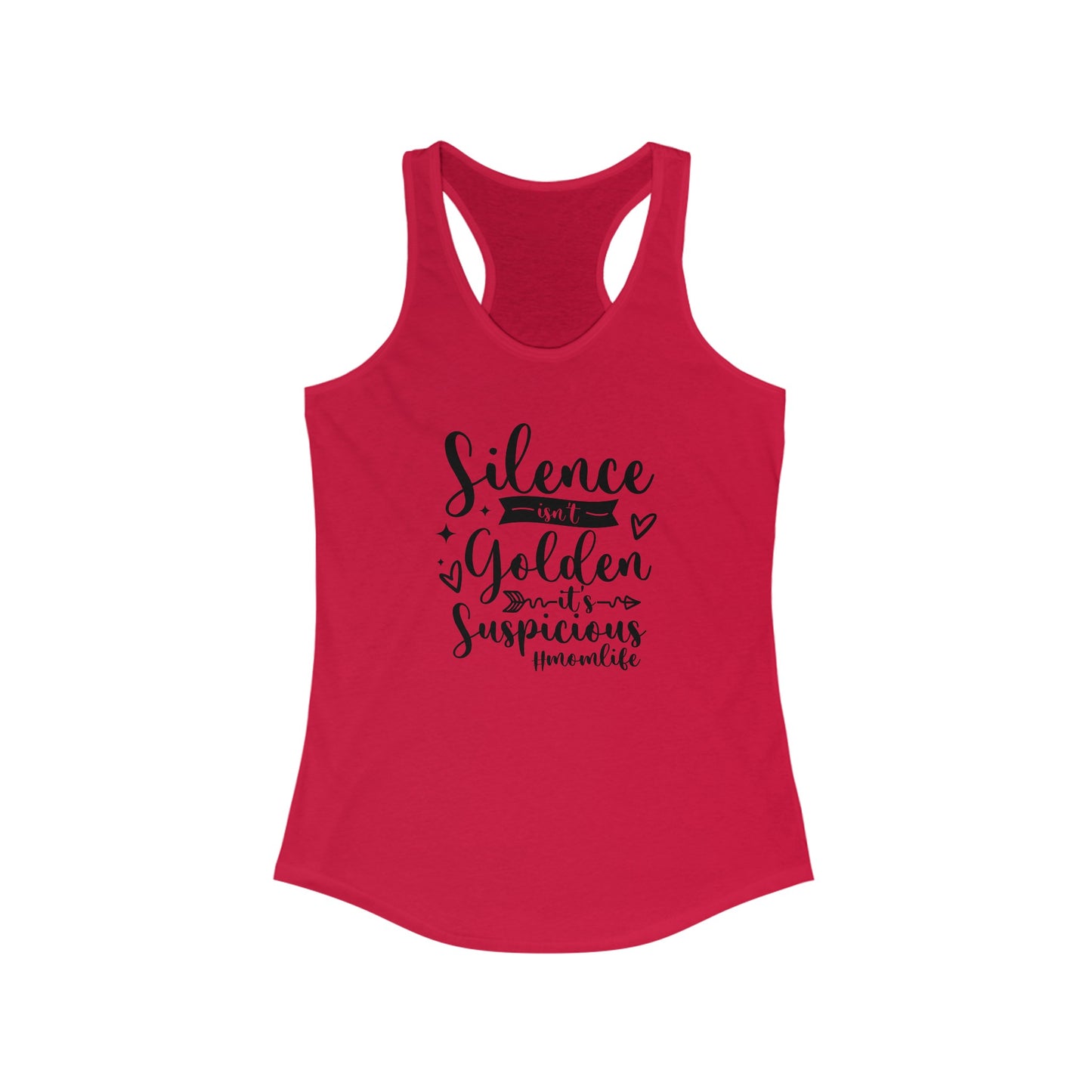 Silence Isn't Golden, It's Suspicious Women's Ideal Racerback Tank