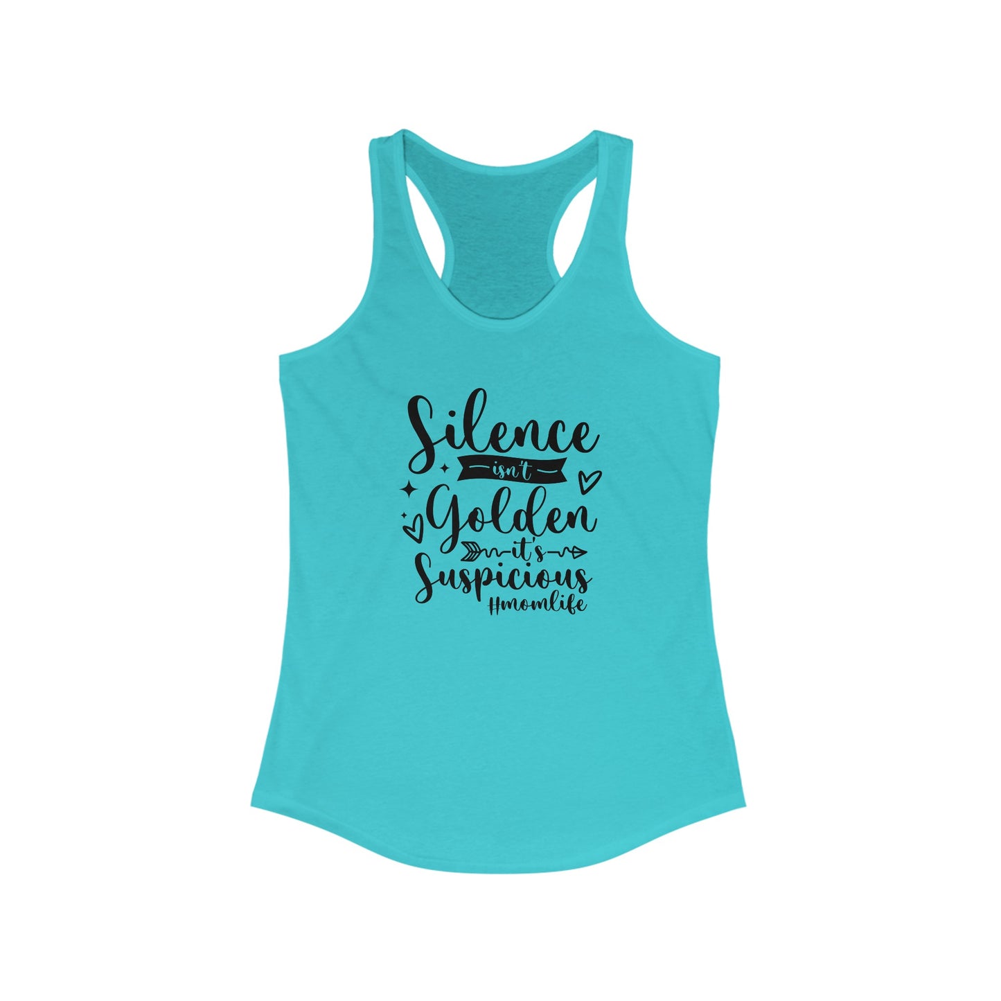 Silence Isn't Golden, It's Suspicious Women's Ideal Racerback Tank