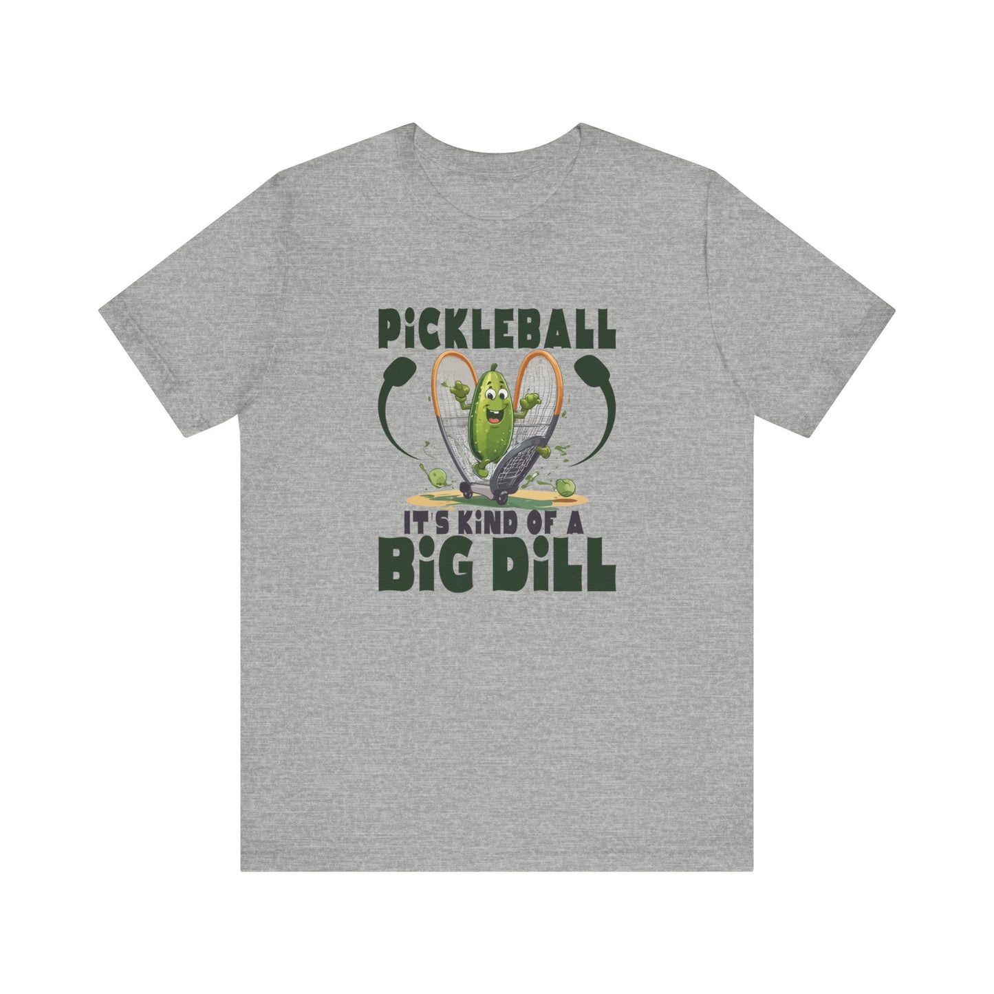 Pickle Ball, It's Kind of a Big Dill - Unisex Jersey Short Sleeve Tee