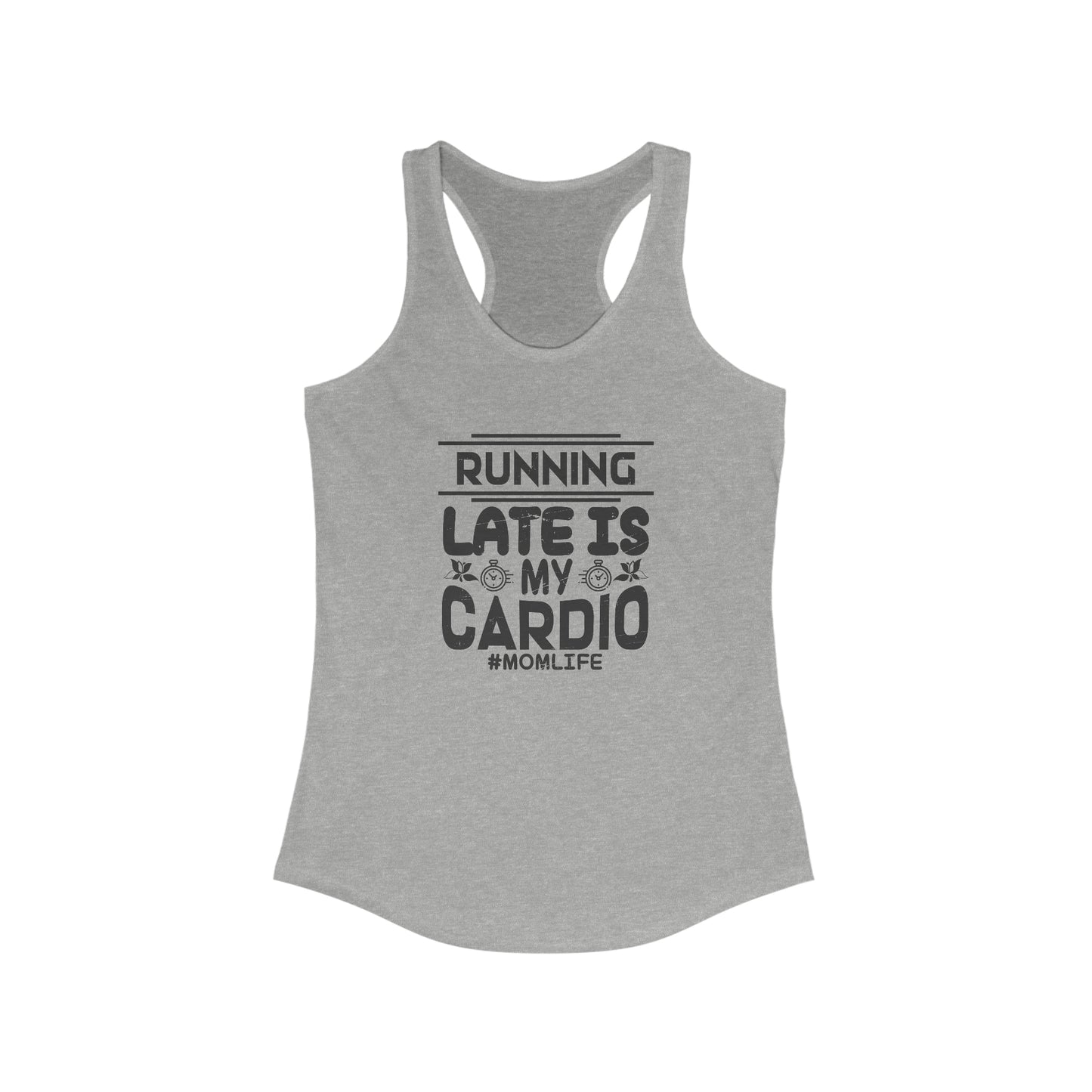 Running Late is My Cardio Racerback Tank