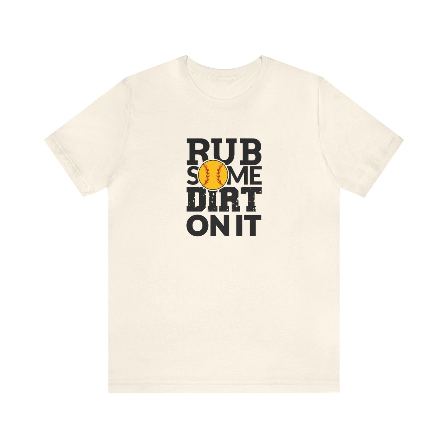Rub some dirt on it - Short Sleeve Tee