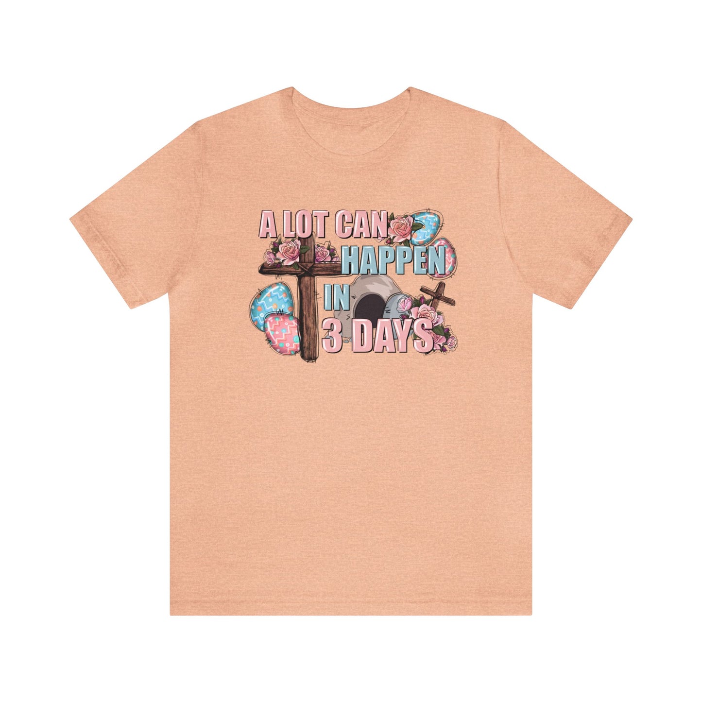 A Lot Can Happen in 3 days - Easter Unisex Jersey Short Sleeve Tee