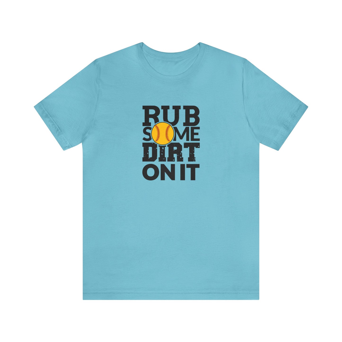 Rub some dirt on it - Short Sleeve Tee