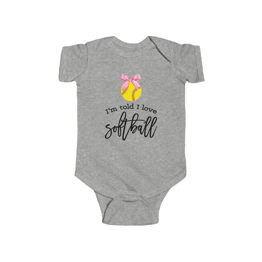 I'm Told I Love Softball - Infant Fine Jersey Bodysuit