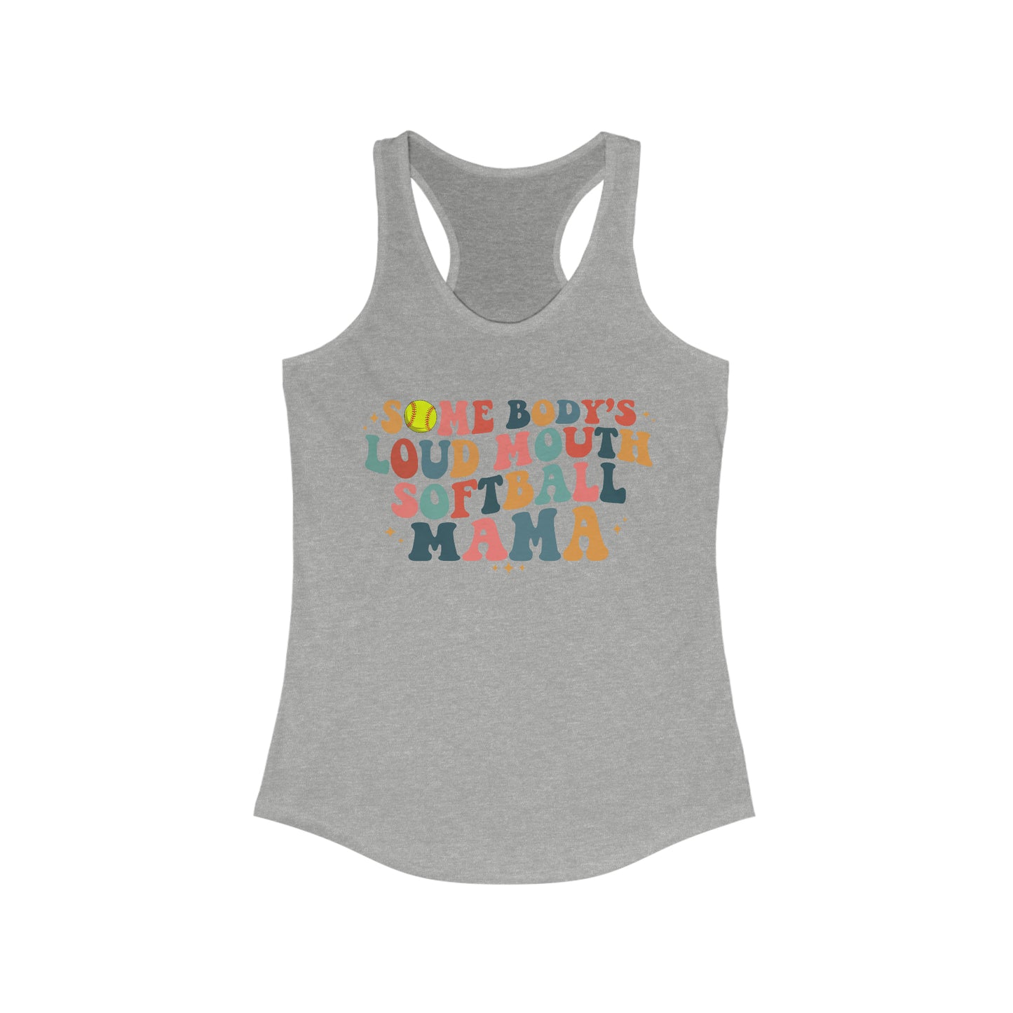 Somebody's Loudmouth Softball Mama Racerback Tank