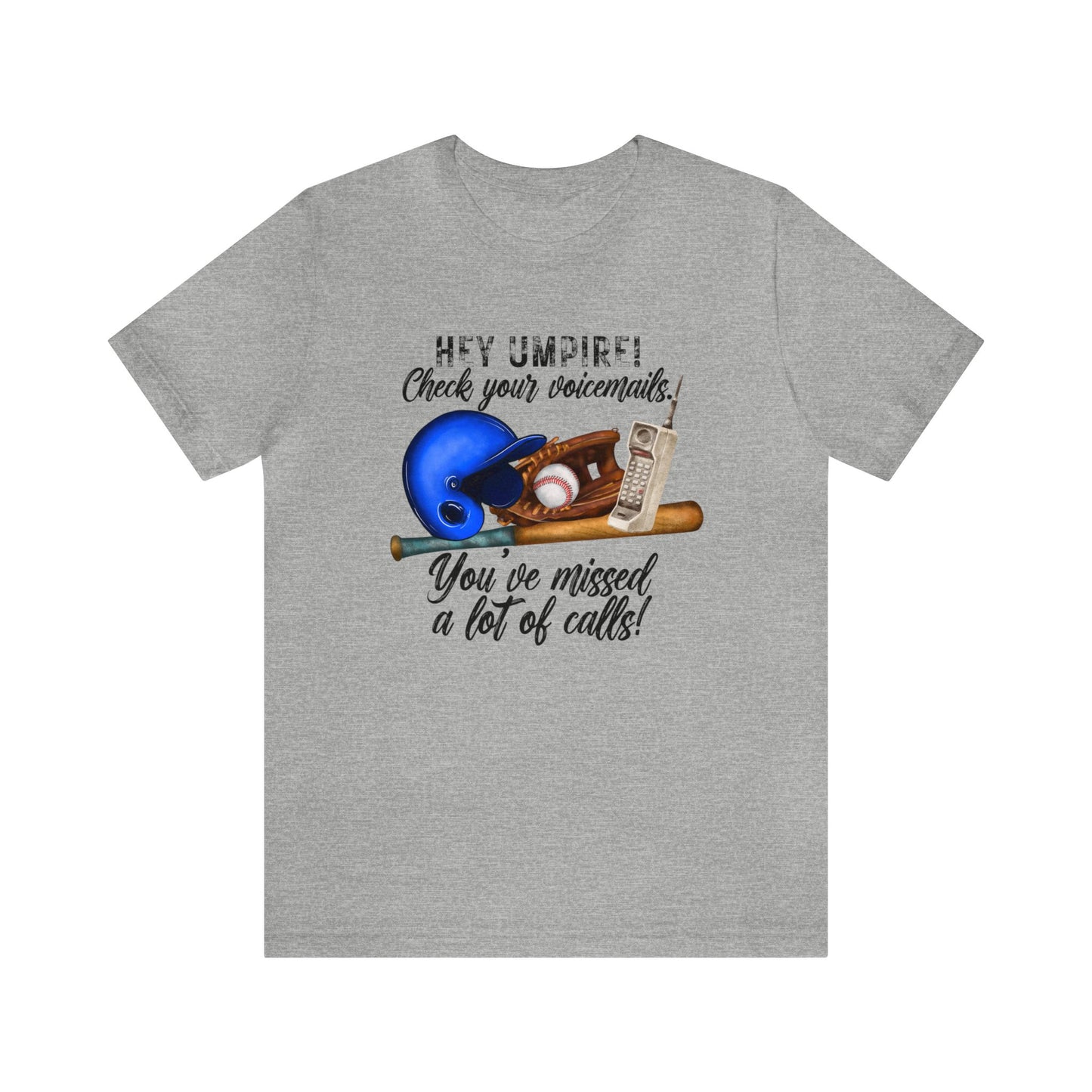 Hey Umpire Check Your Voicemail, You've Missed a lot of Calls - Short Sleeve Tee