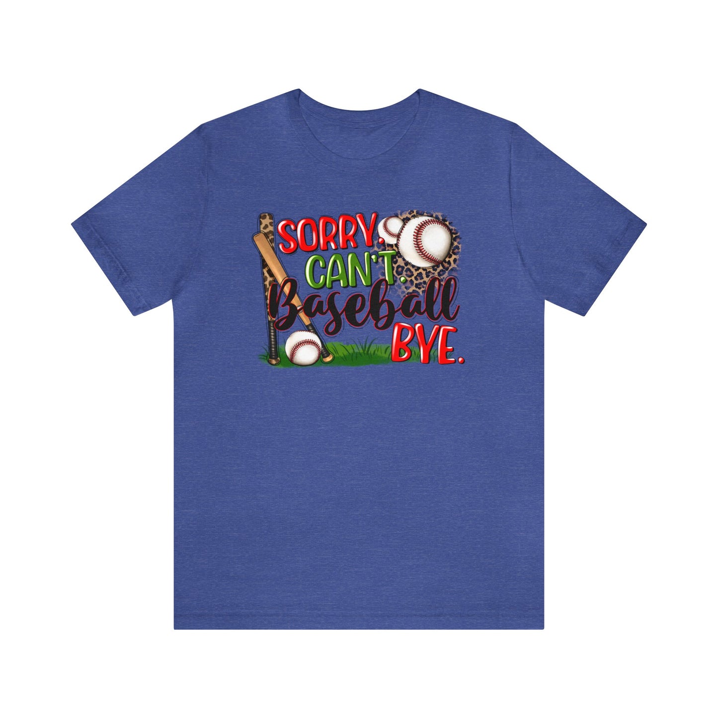 Sorry Can't Baseball Bye - Short Sleeve Tee