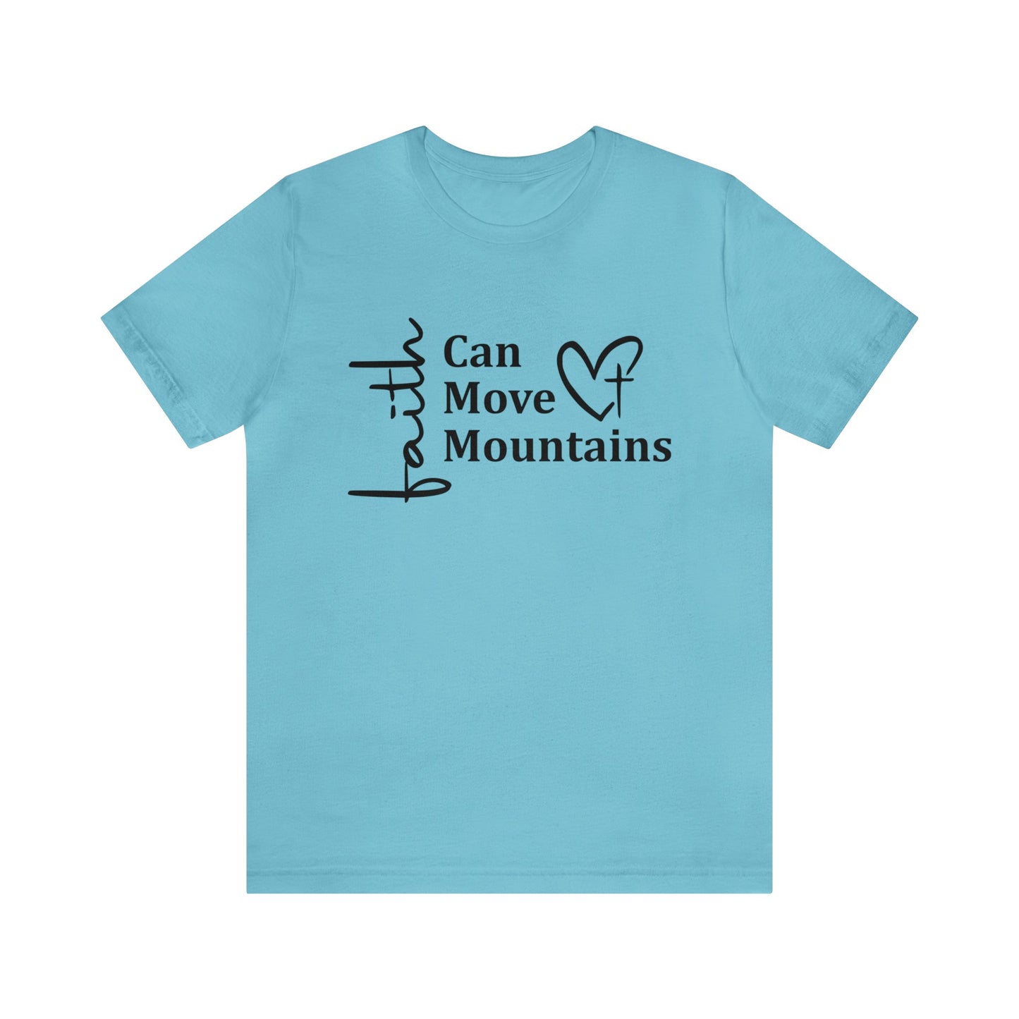 Faith Can Move Mountains - Short Sleeve Tee