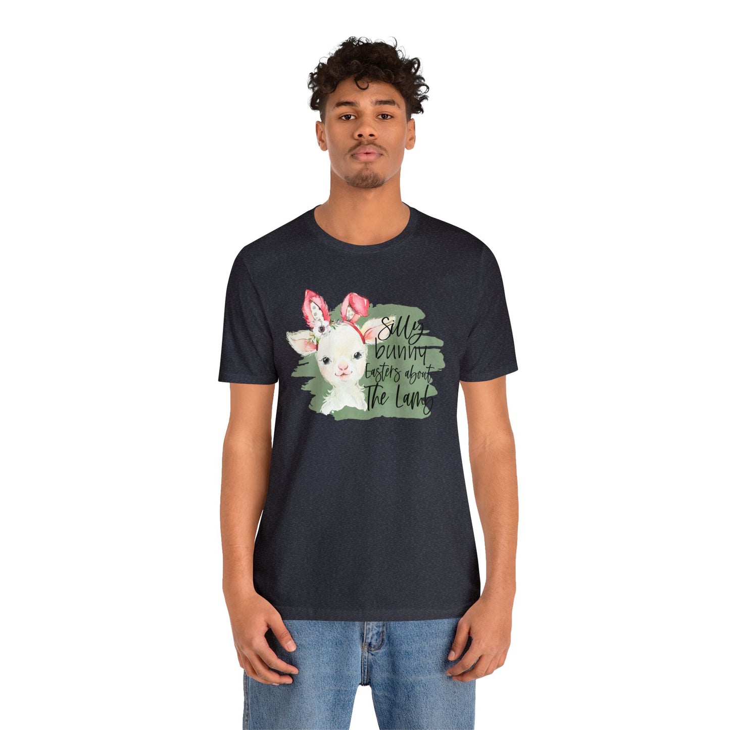 Silly Bunny, Easter's About the Lamb - Woman's Easter Shirt - Unisex Jersey Short Sleeve Tee