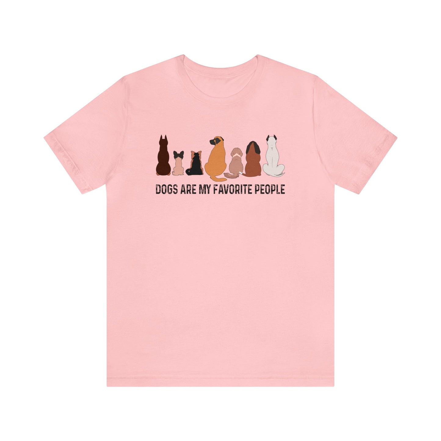 My Favorite People Are Dogs - Short Sleeve Tee