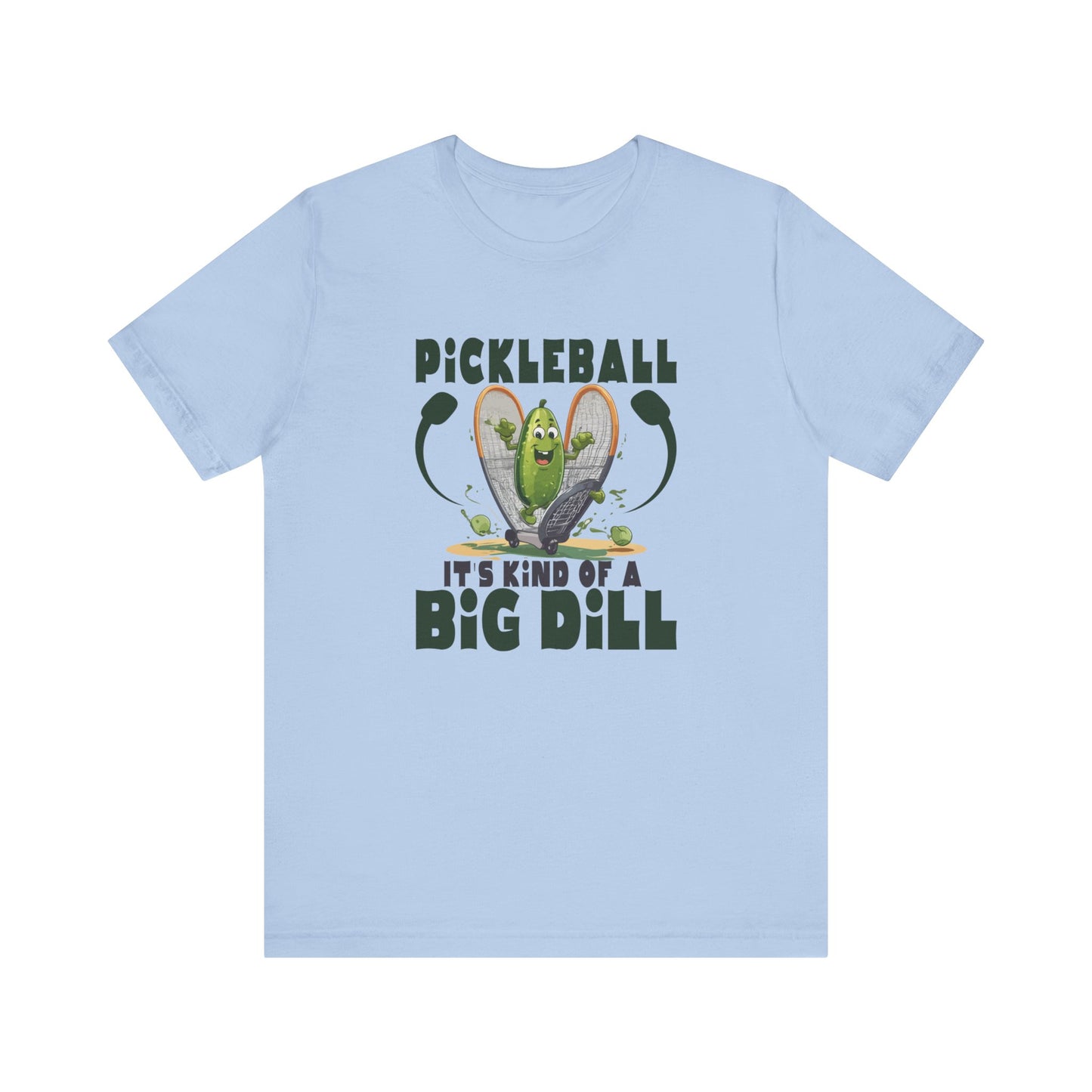 Pickle Ball, It's Kind of a Big Dill - Unisex Jersey Short Sleeve Tee