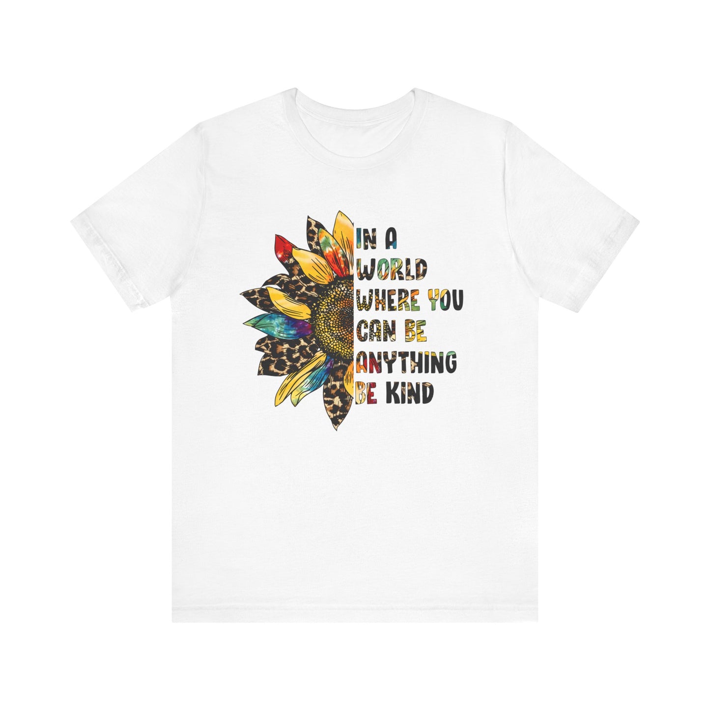 In a World Where You Can Be Anything Be Kind - Short Sleeve Tee