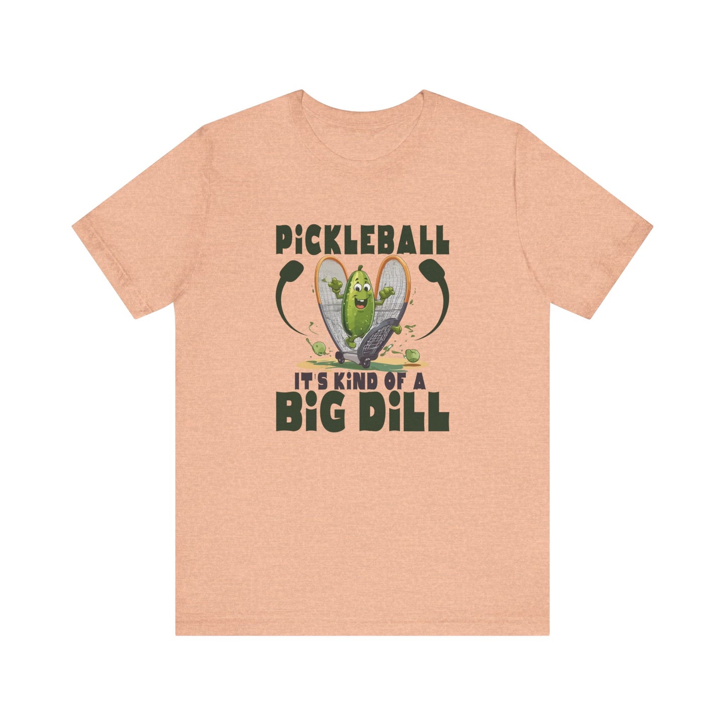 Pickle Ball, It's Kind of a Big Dill - Unisex Jersey Short Sleeve Tee