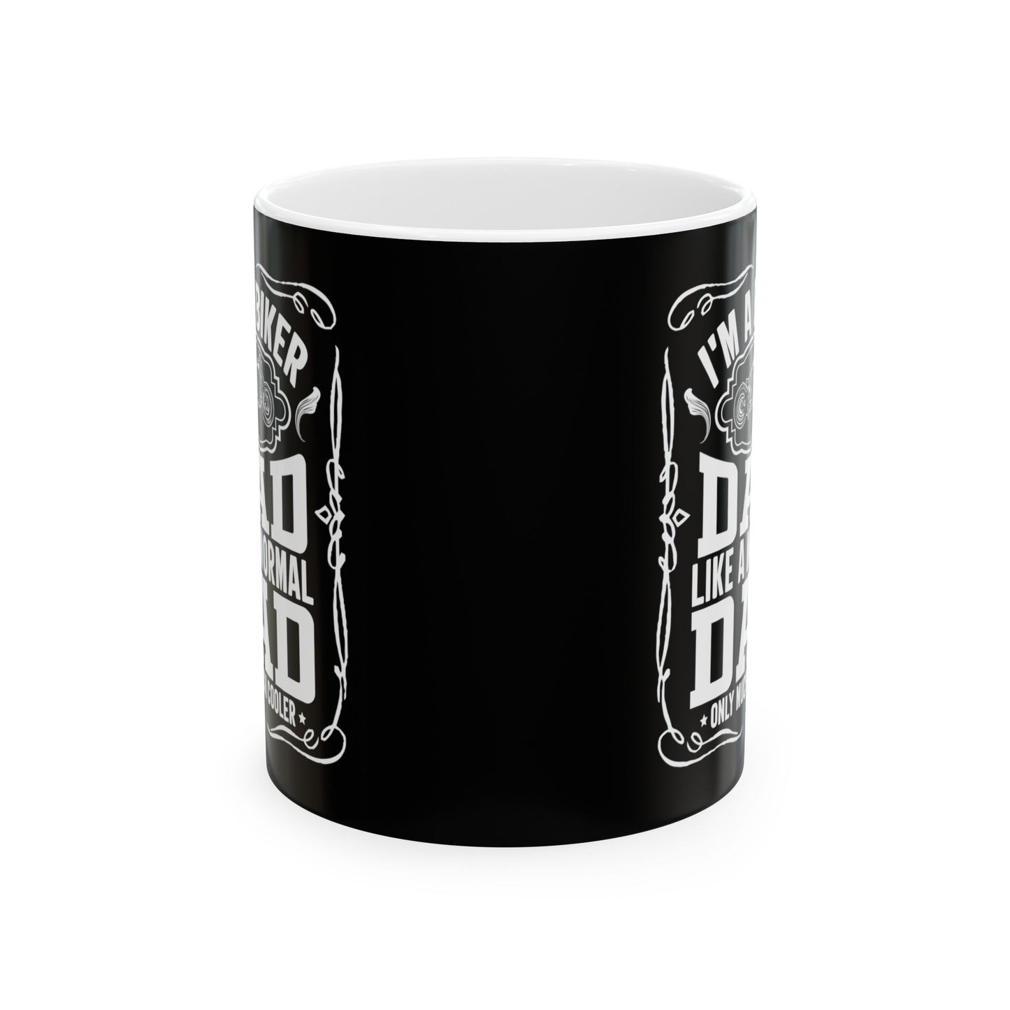 Biker Dad Like a Normal Dad Only Much Cooler Ceramic Mug, (11oz, 15oz)
