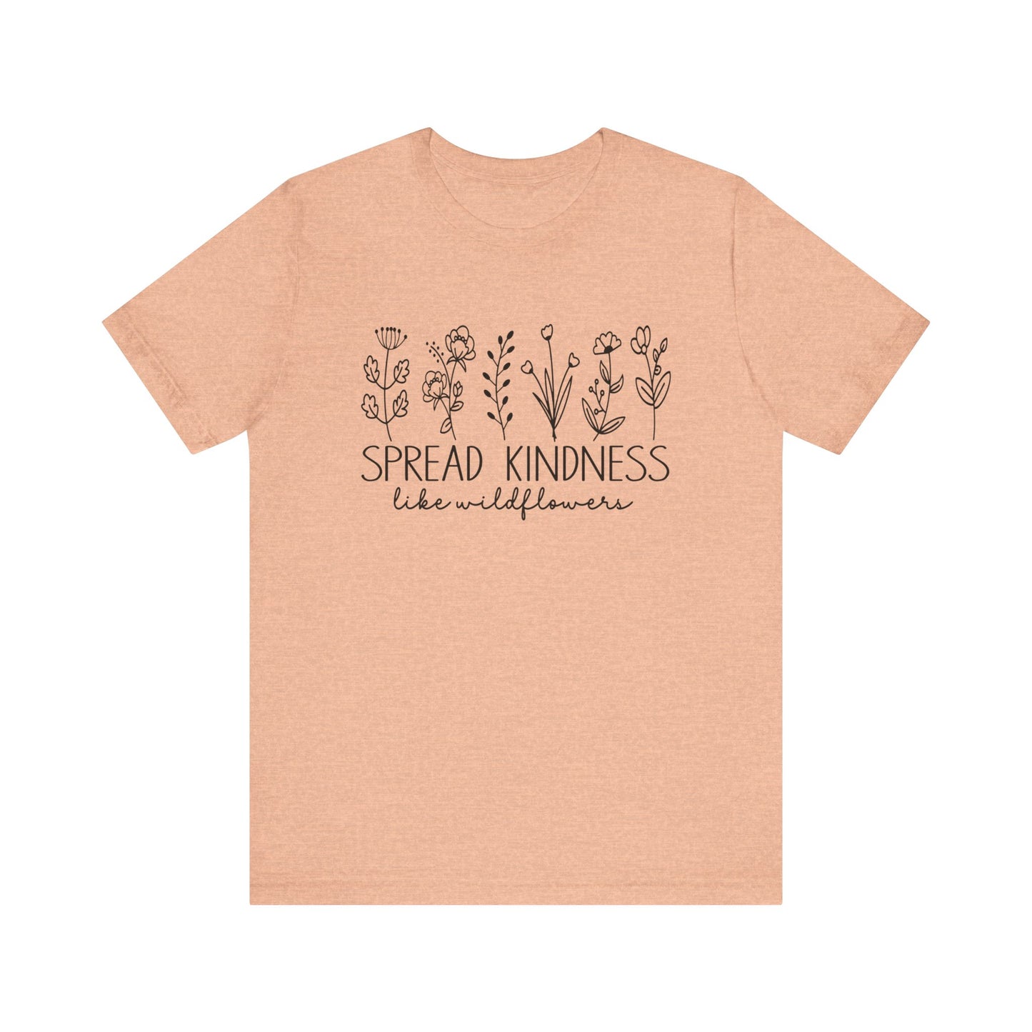 Spread Kindness Like Wildflowers Short Sleeve Tee