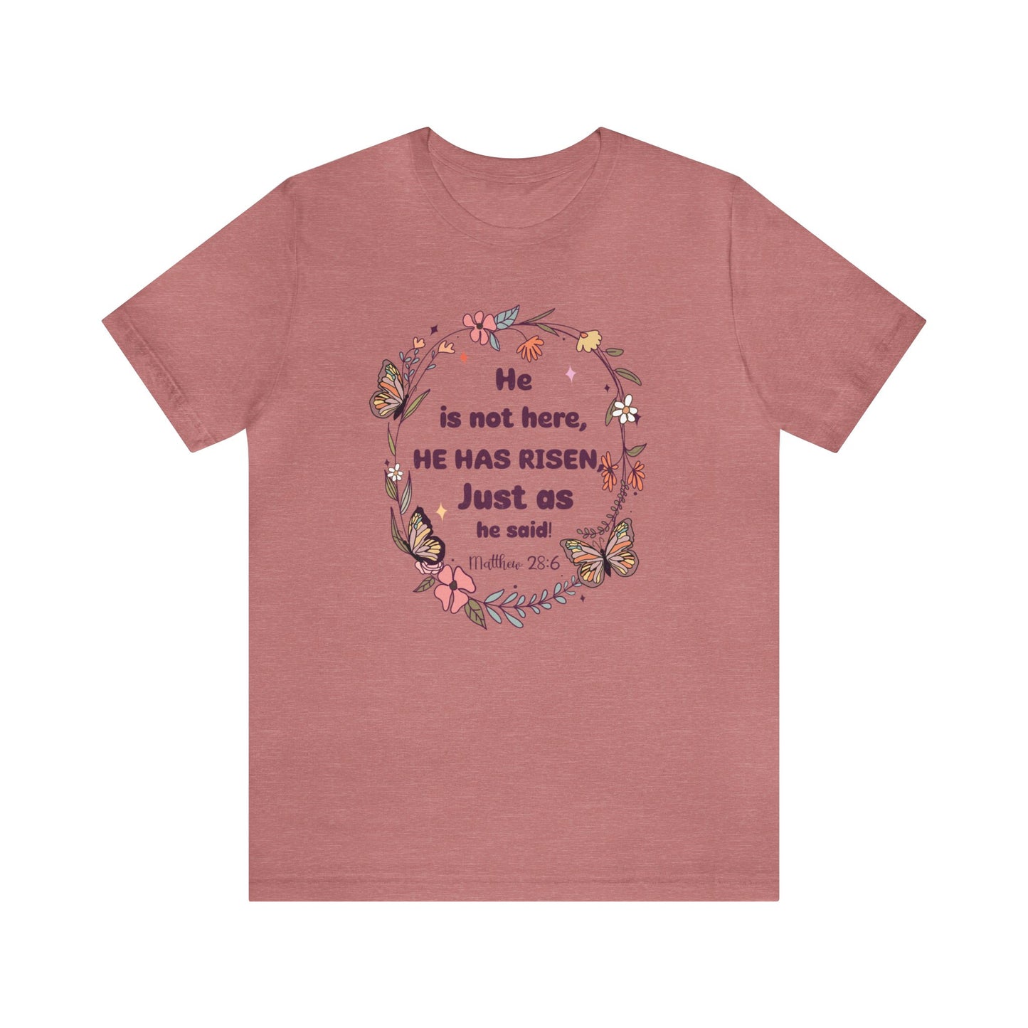 He is Not Here, He is Risen, Just as He Said - Short Sleeve Tee