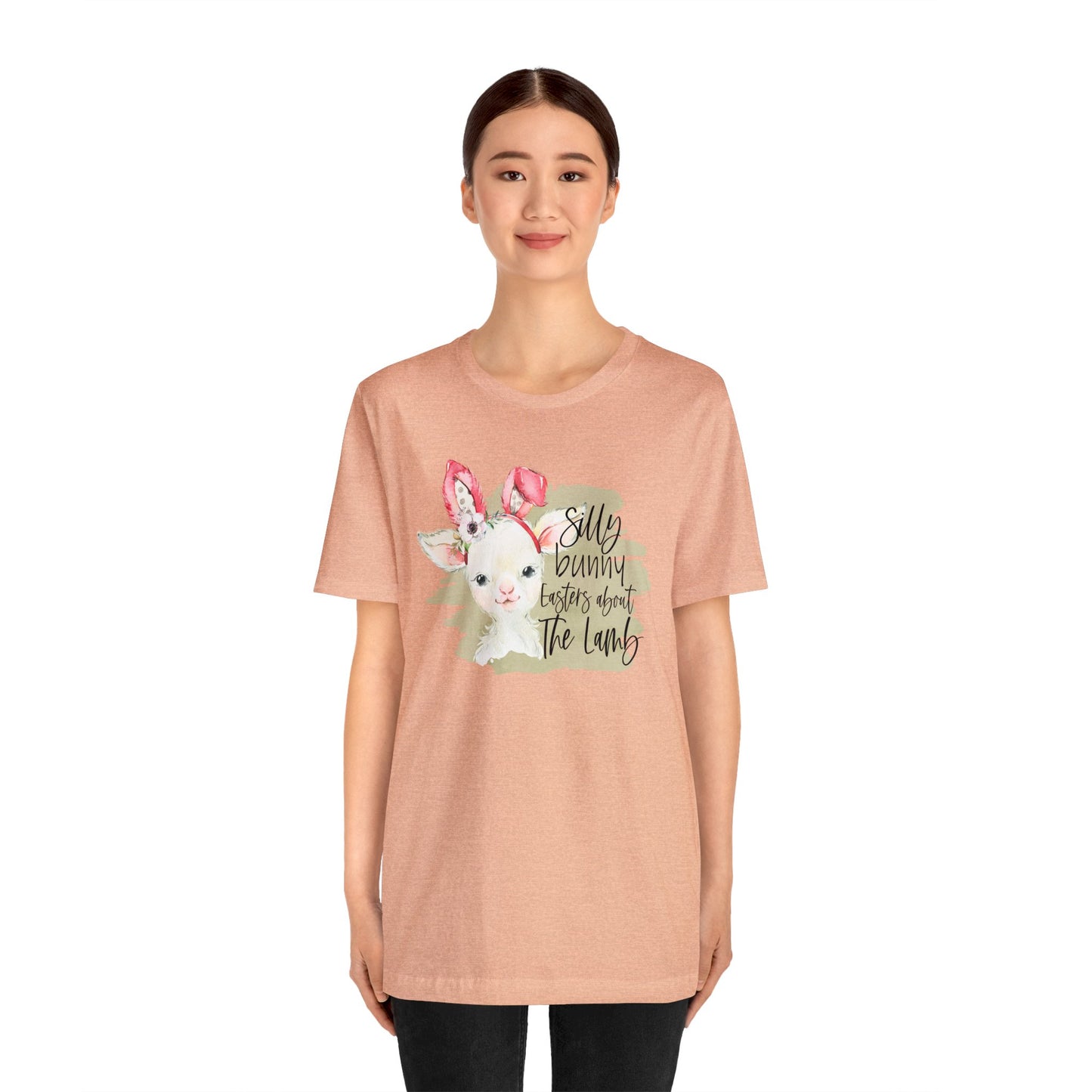 Silly Bunny, Easter's About the Lamb - Woman's Easter Shirt - Unisex Jersey Short Sleeve Tee