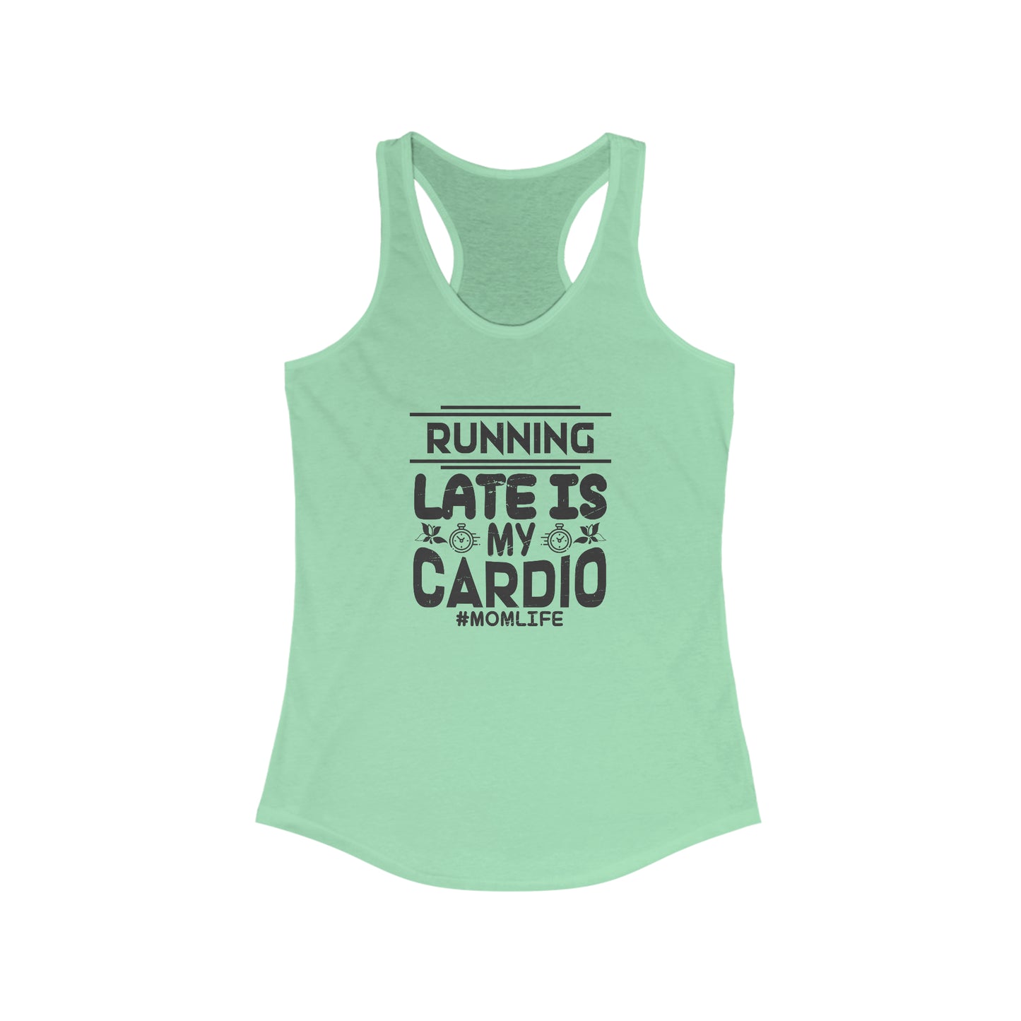 Running Late is My Cardio Racerback Tank