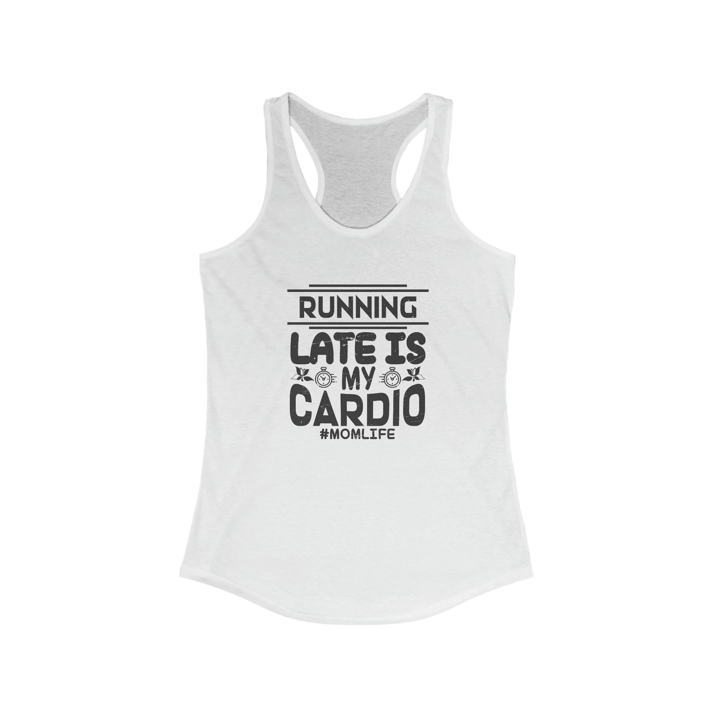 Running Late is My Cardio Racerback Tank