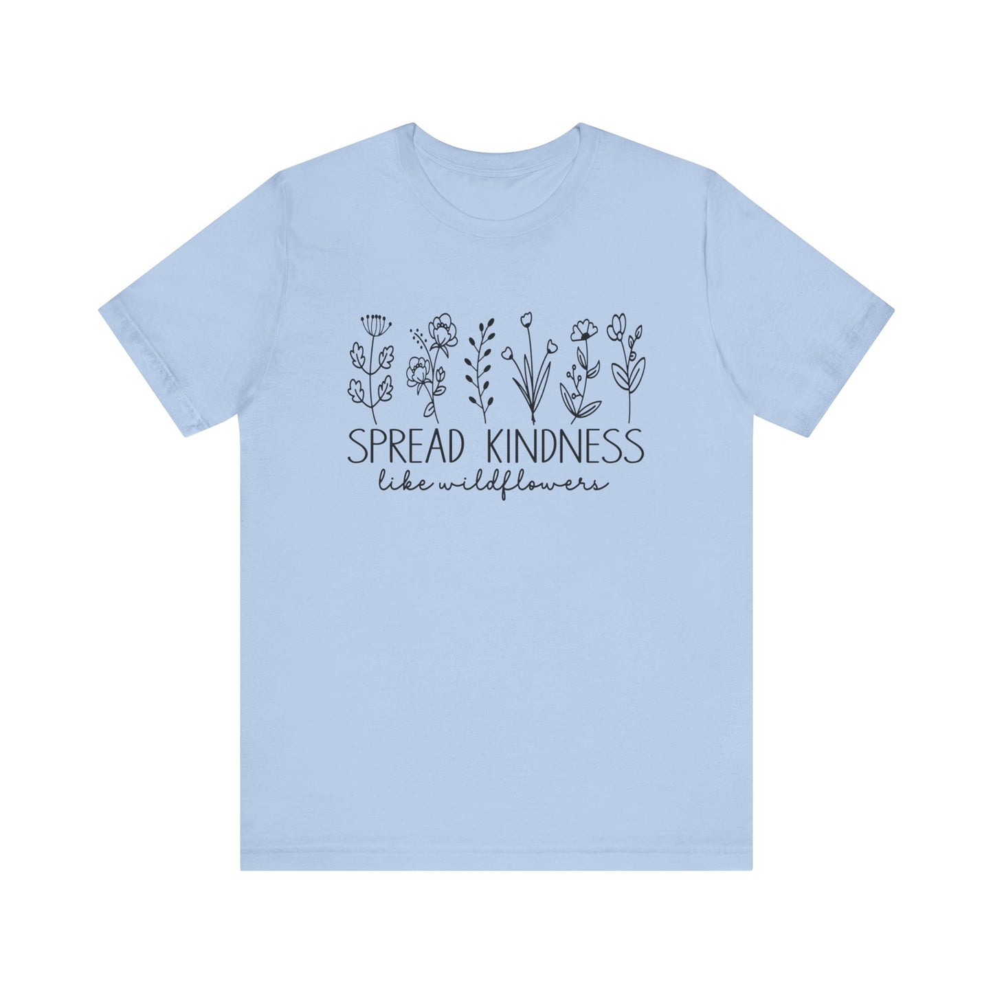 Spread Kindness Like Wildflowers Short Sleeve Tee
