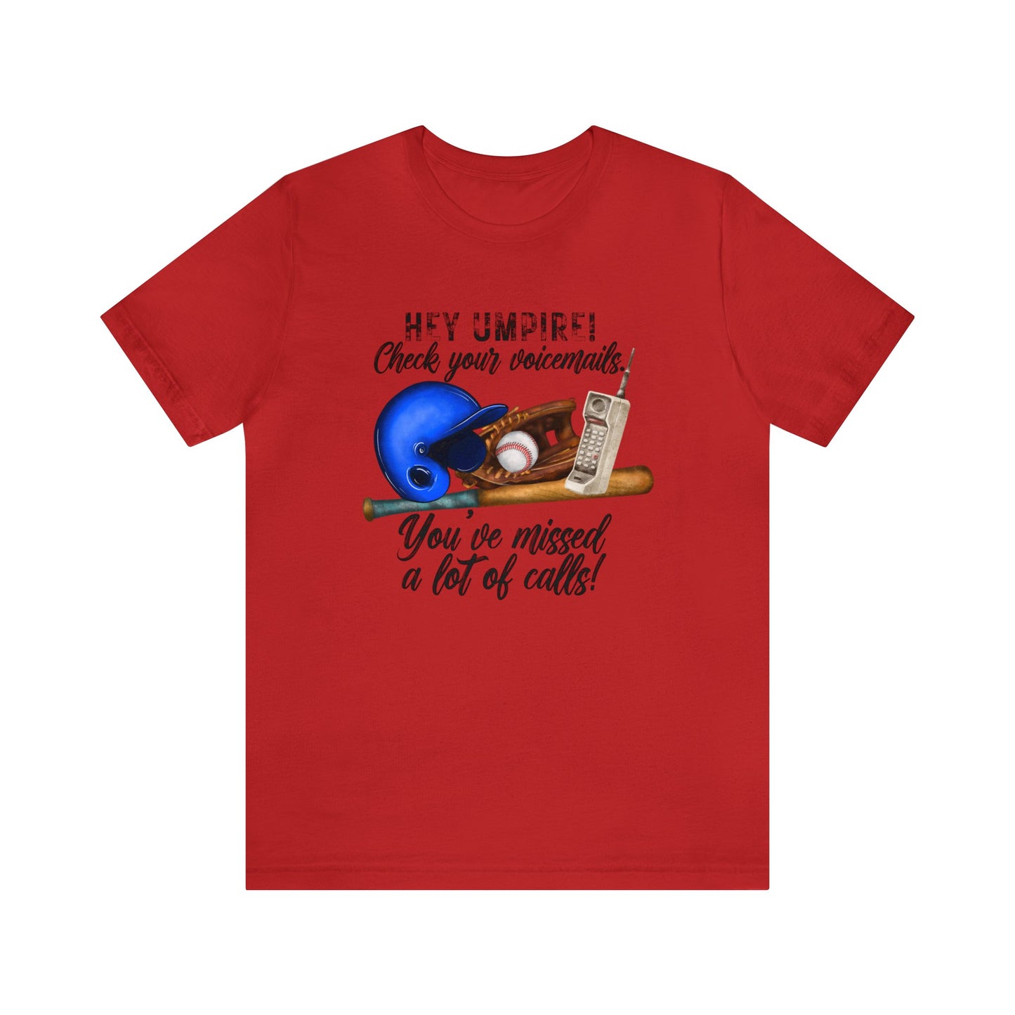 Hey Umpire Check Your Voicemail, You've Missed a lot of Calls - Short Sleeve Tee