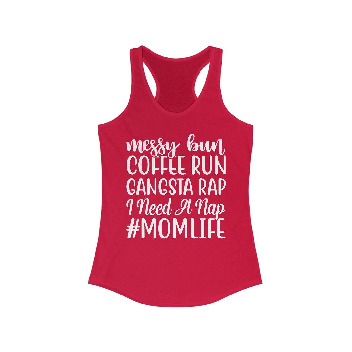Messy Bun, Coffee Run, Gangsta Rap, I Need a Nap, #Momlife - Racerback Tank