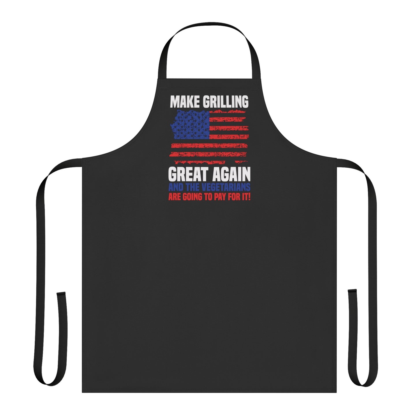 Make America Great Again and the Vegetarians Are Going to Pay for It Apron
