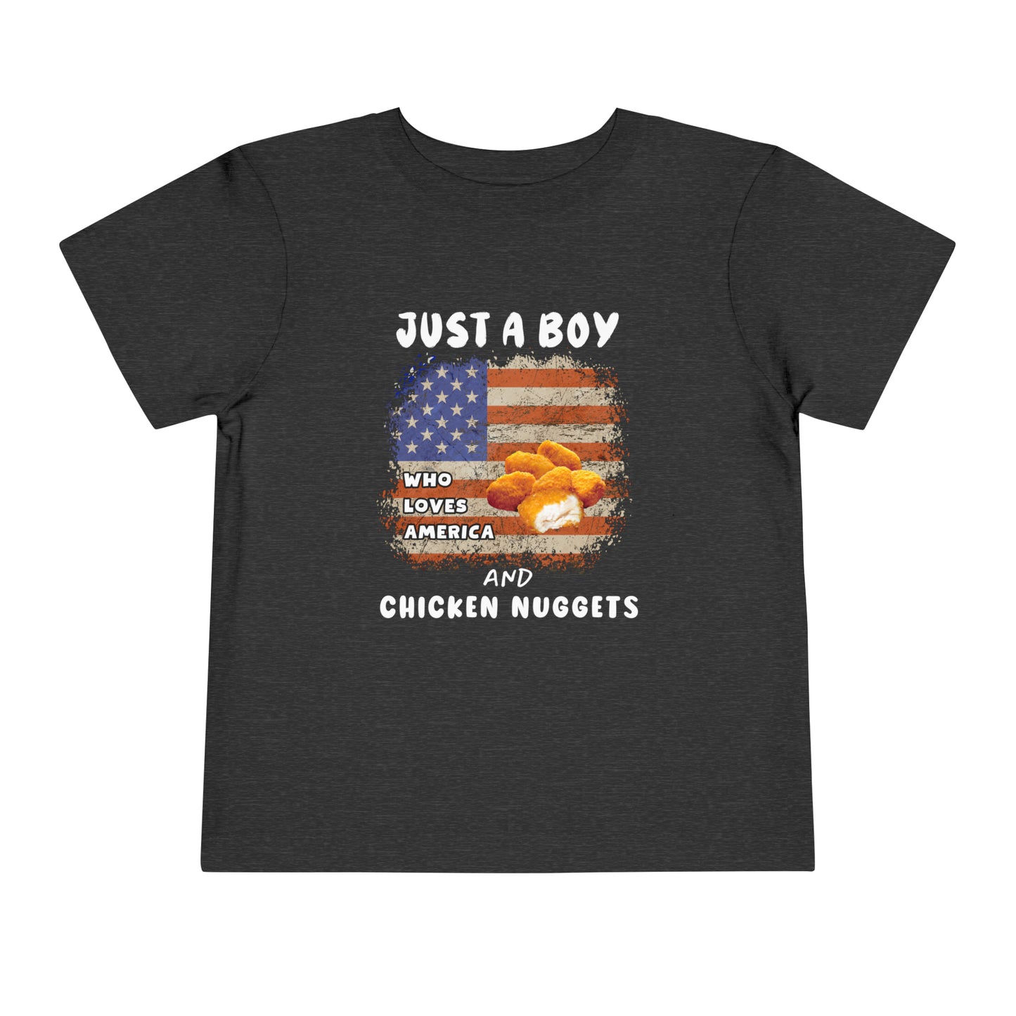 Just a Boy Who Loves America and Chicken Nuggets - Toddler Short Sleeve Tee