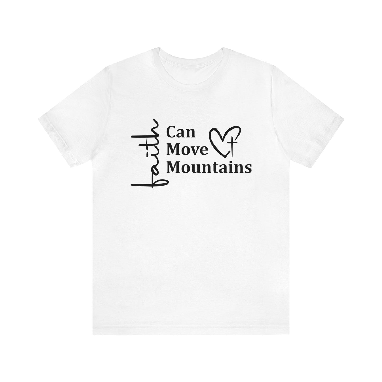 Faith Can Move Mountains - Short Sleeve Tee