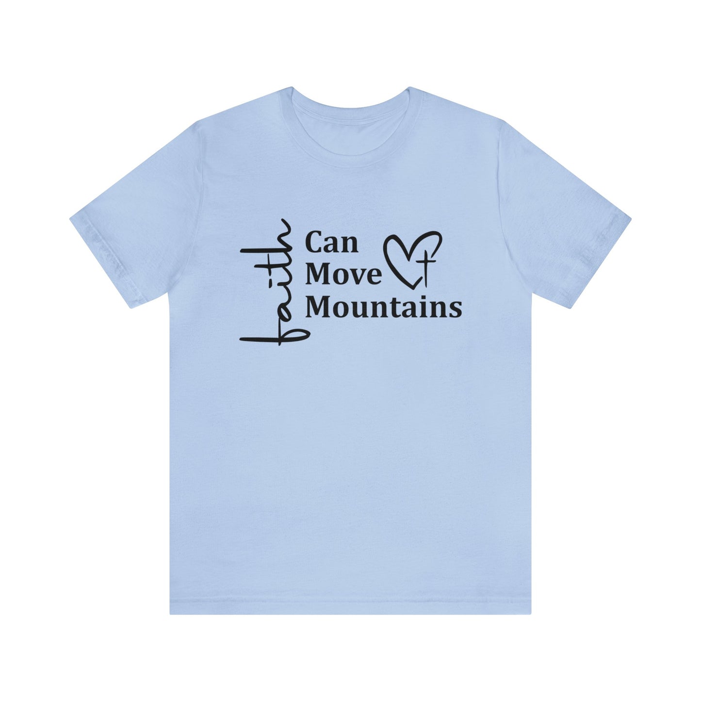 Faith Can Move Mountains - Short Sleeve Tee