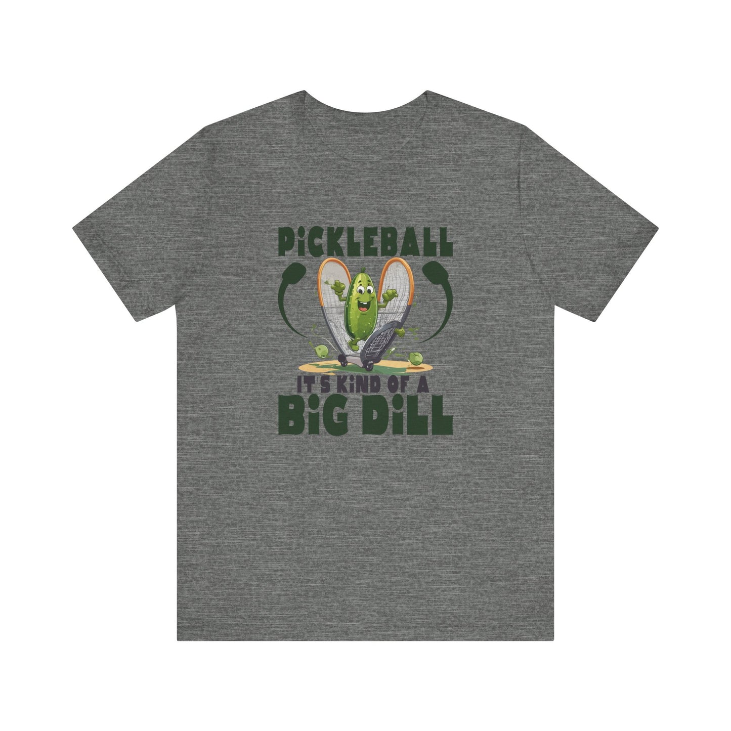 Pickle Ball, It's Kind of a Big Dill - Unisex Jersey Short Sleeve Tee