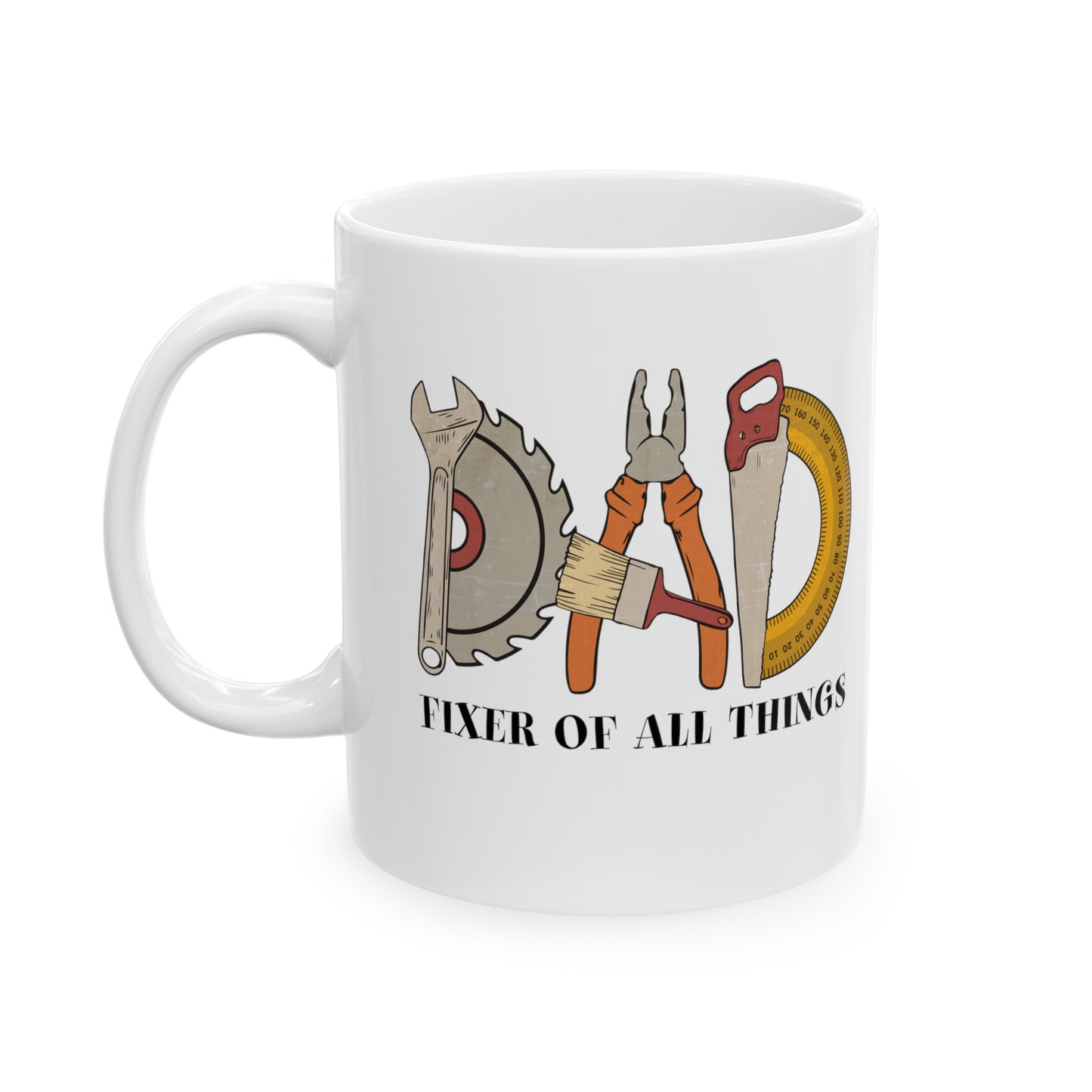 Dad Fixer of All Things Ceramic Mug, (11oz, 15oz)