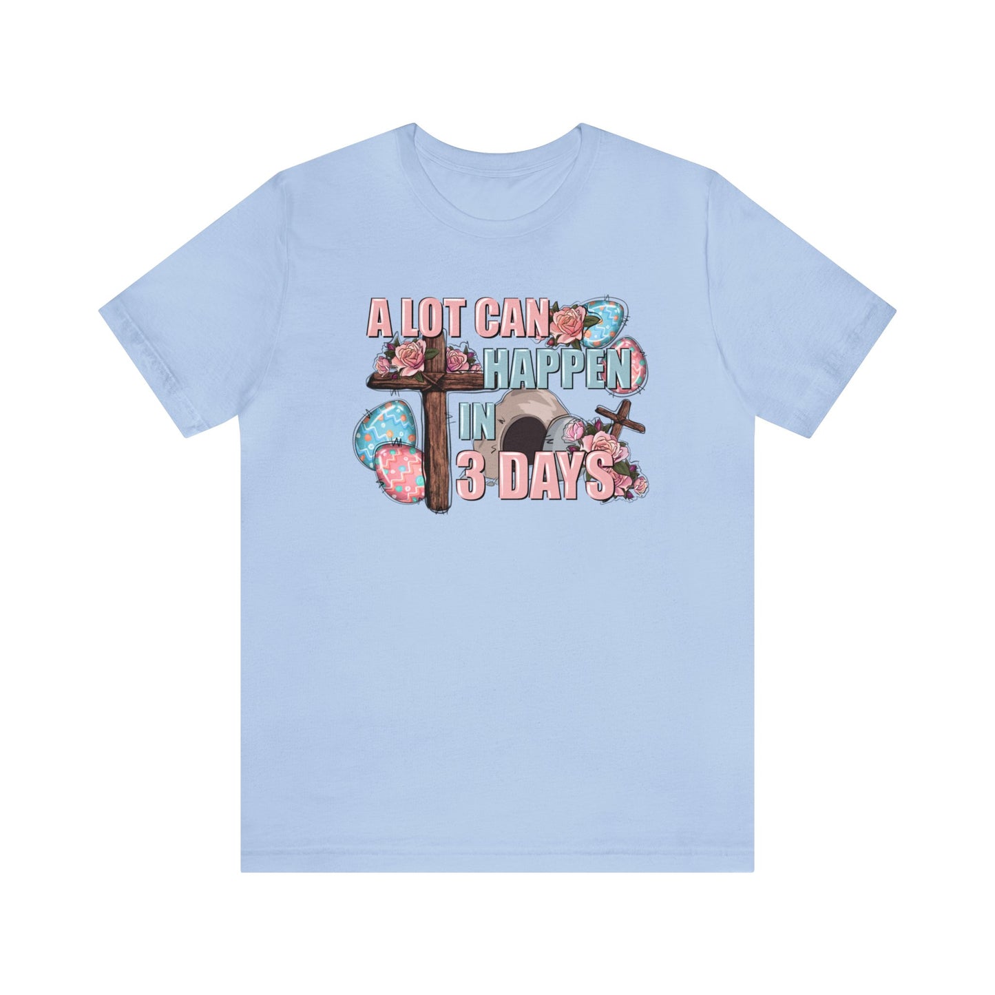 A Lot Can Happen in 3 days - Easter Unisex Jersey Short Sleeve Tee