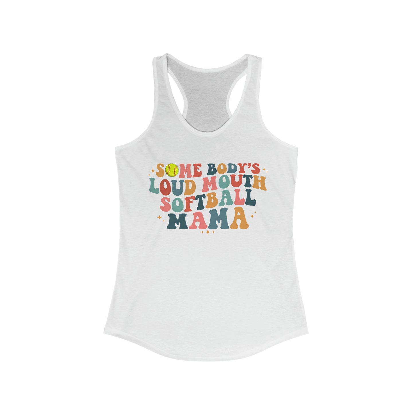 Somebody's Loudmouth Softball Mama Racerback Tank