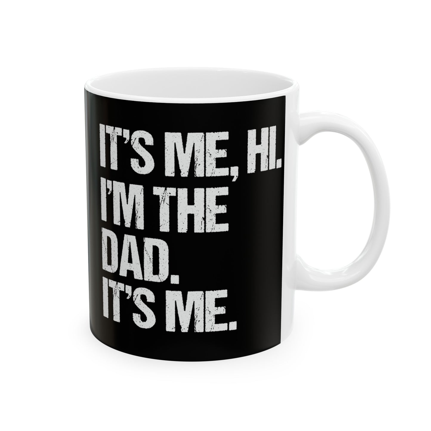 It's Me, Hi I'm the Dad, It's Me Ceramic Mug, (11oz, 15oz)