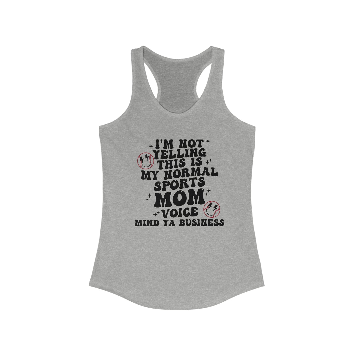 I'm Not Yelling, This is My Normal Sports Voice Mind Ya Business Racerback Tank