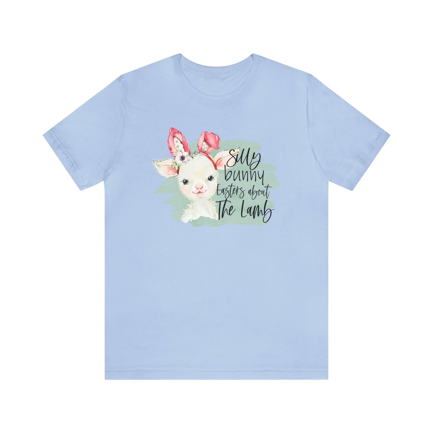 Silly Bunny, Easter's About the Lamb - Woman's Easter Shirt - Unisex Jersey Short Sleeve Tee