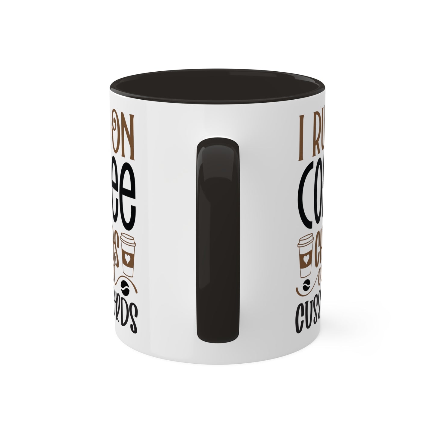 I Run On Coffee, Chaos and Cuss Words - 11oz Mug - black on inside and handle