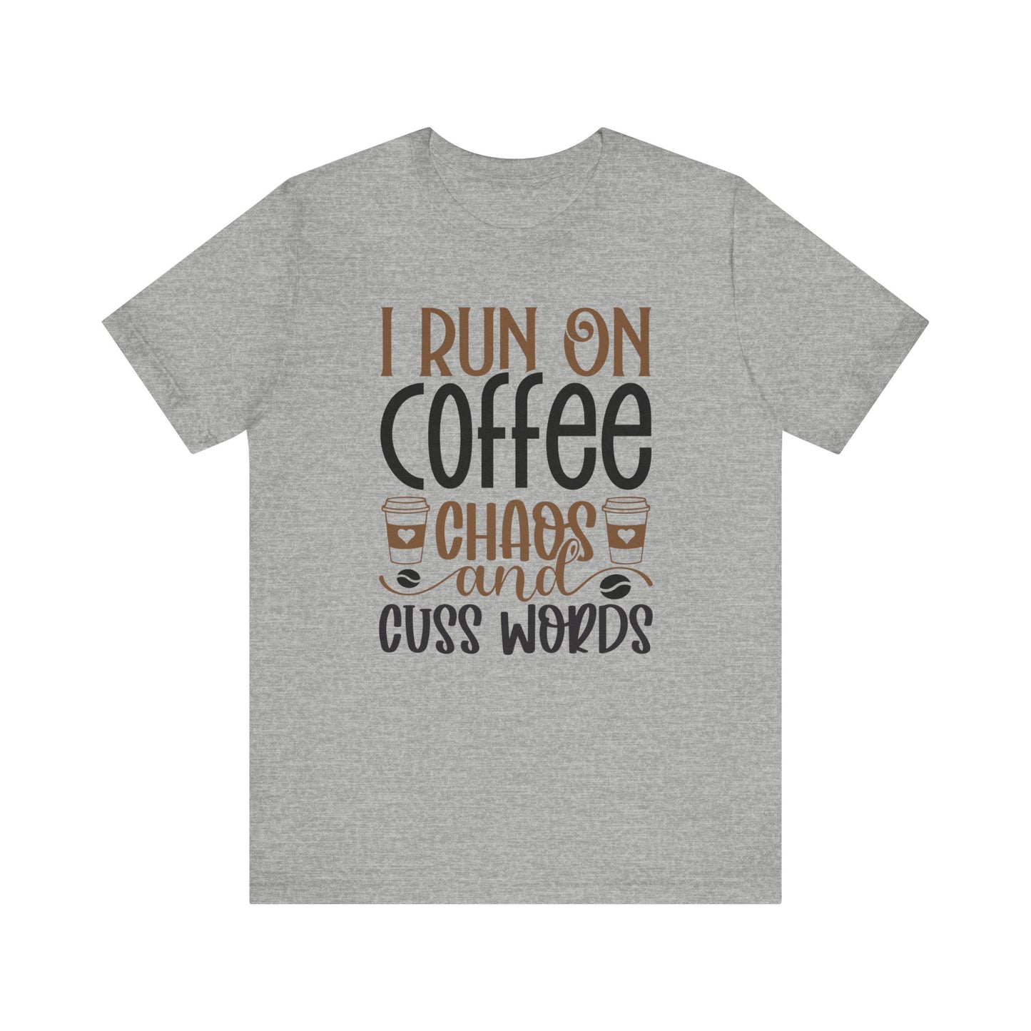 I Run on Coffee, Chaos and Cuss Words - Unisex Jersey Short Sleeve Tee