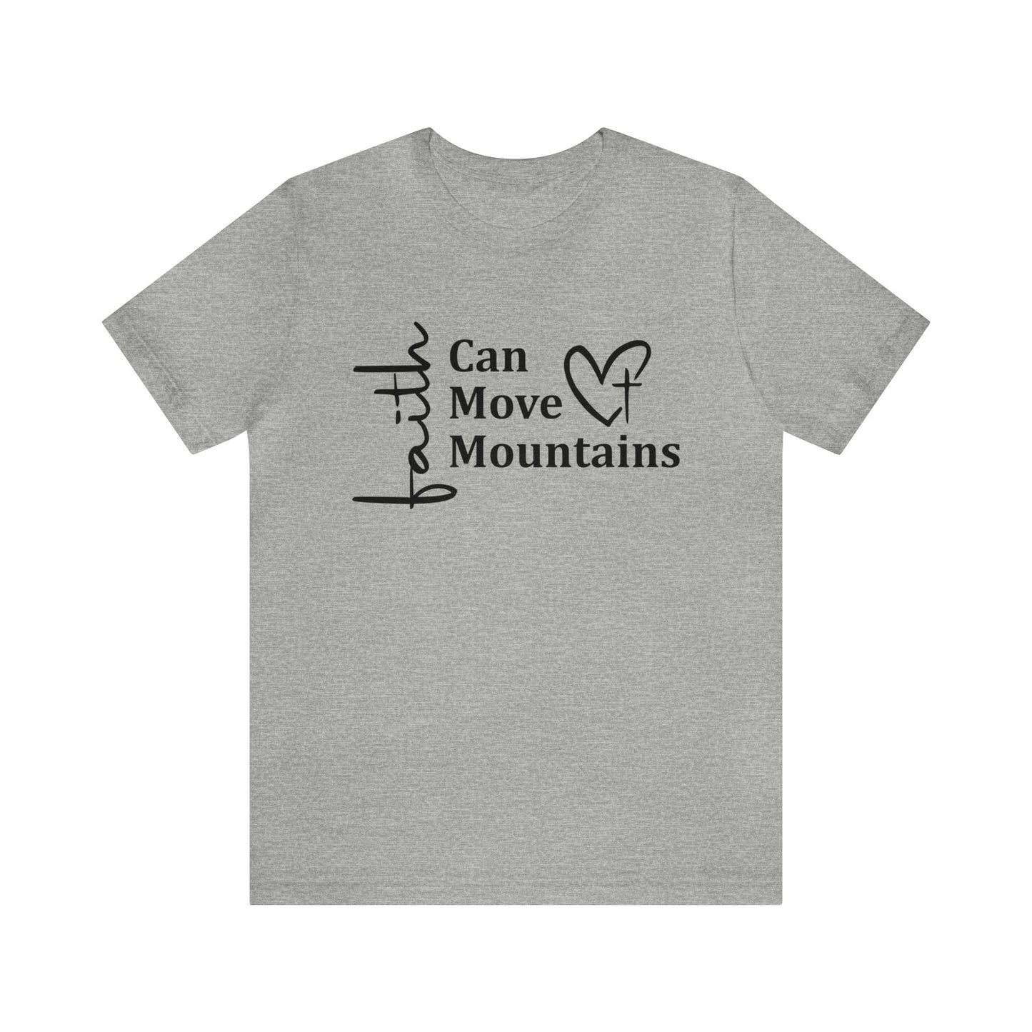 Faith Can Move Mountains - Short Sleeve Tee