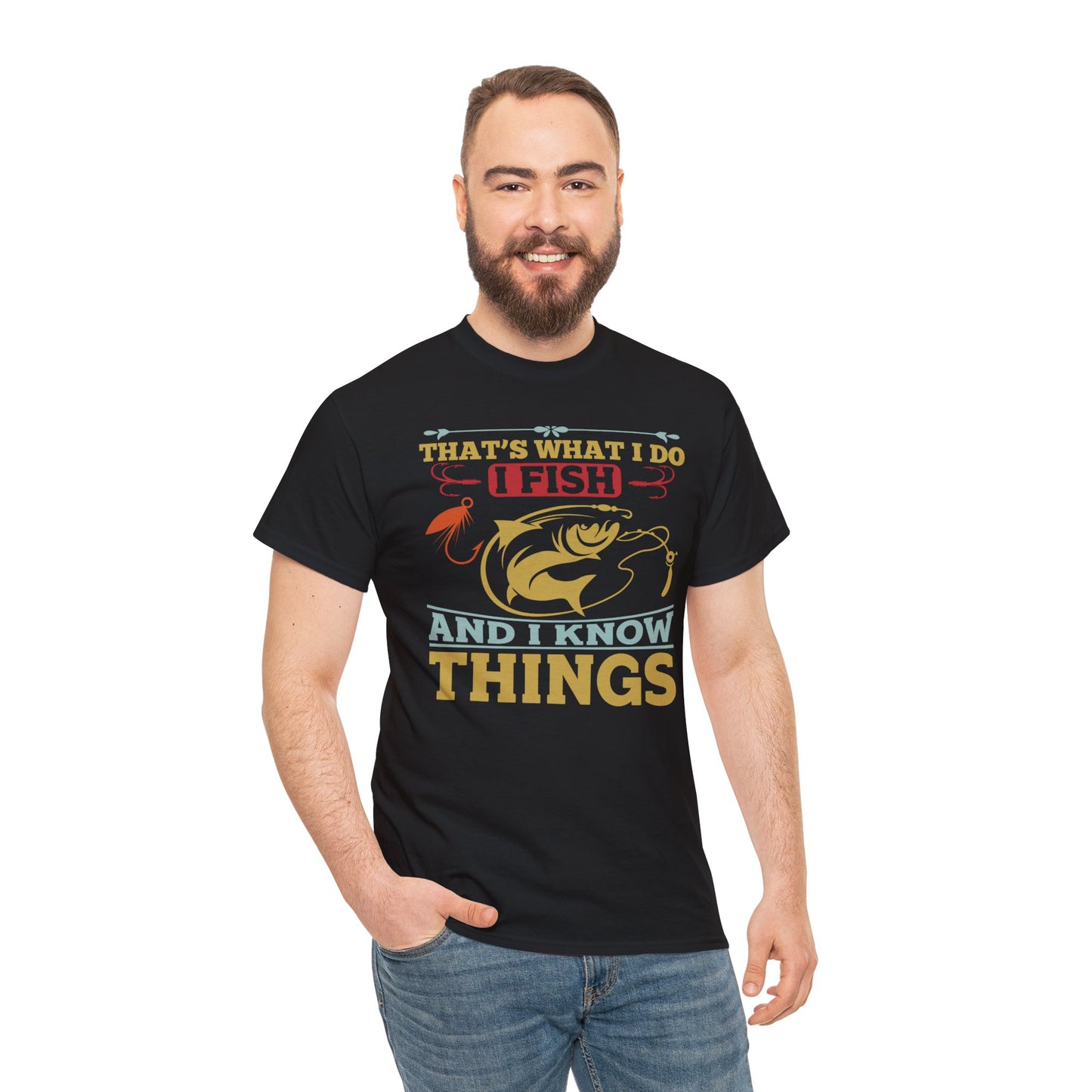 That's What I Do, I Fish and I Know Things - Unisex Heavy Cotton Tee