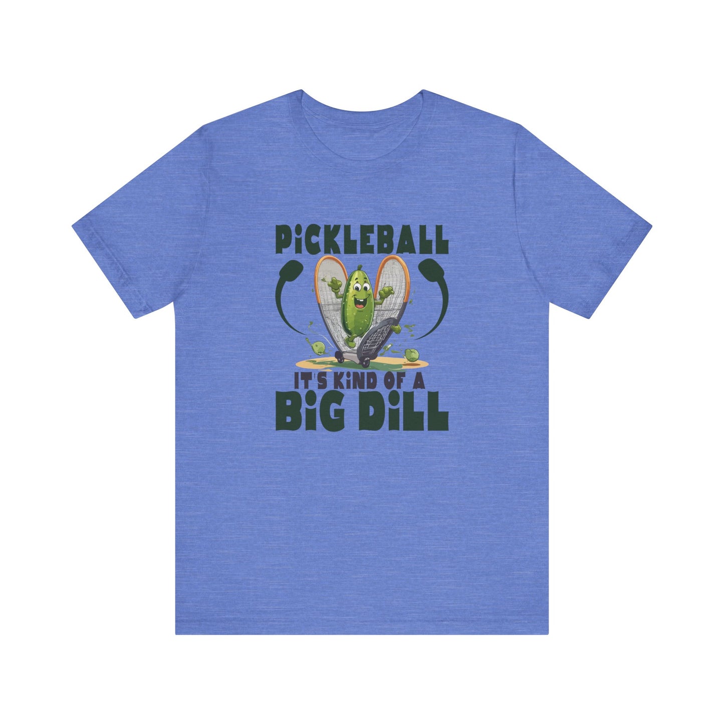 Pickle Ball, It's Kind of a Big Dill - Unisex Jersey Short Sleeve Tee