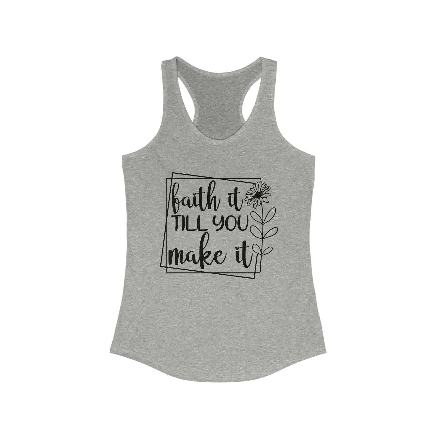 Fath It Till You Make It - Racerback Tank