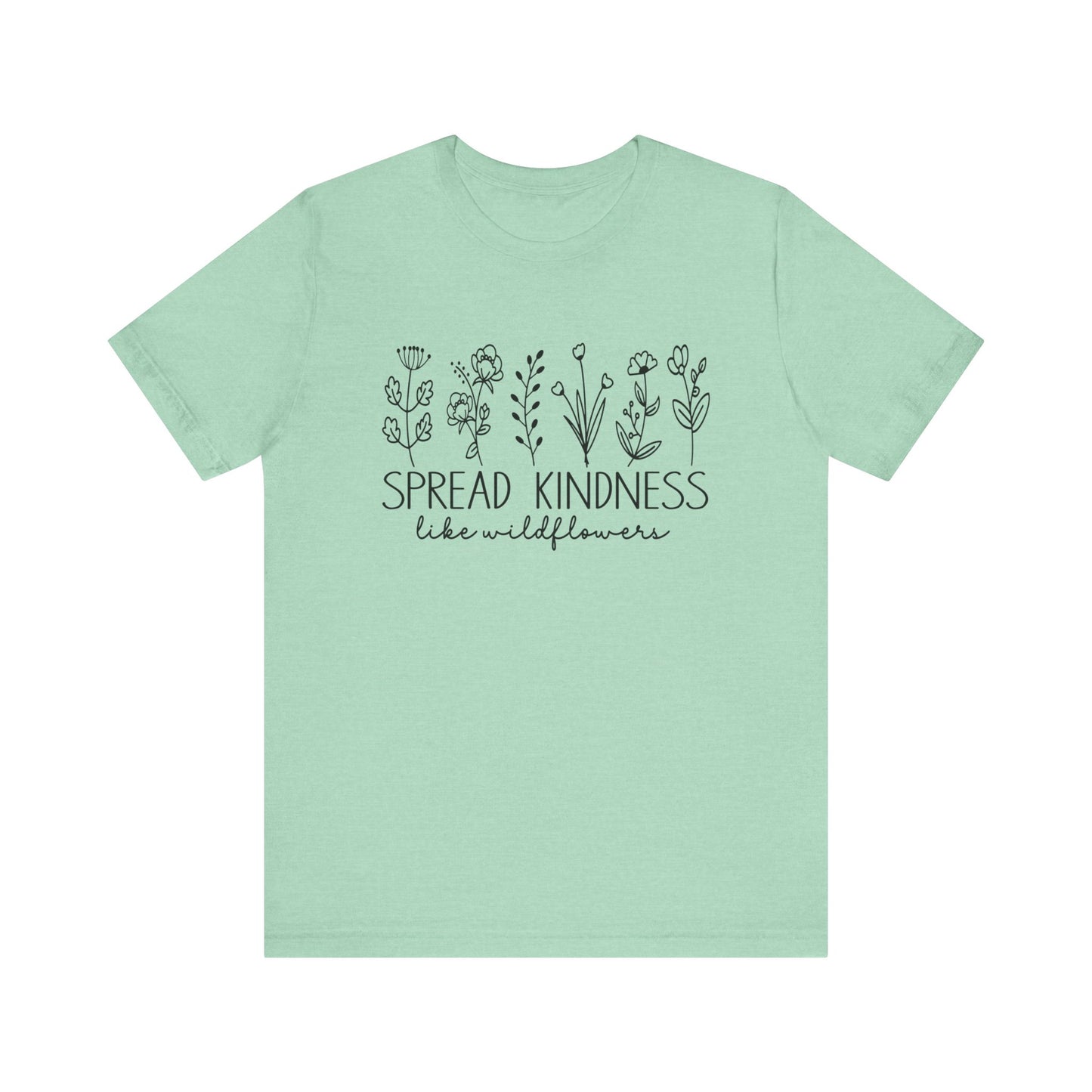 Spread Kindness Like Wildflowers Short Sleeve Tee