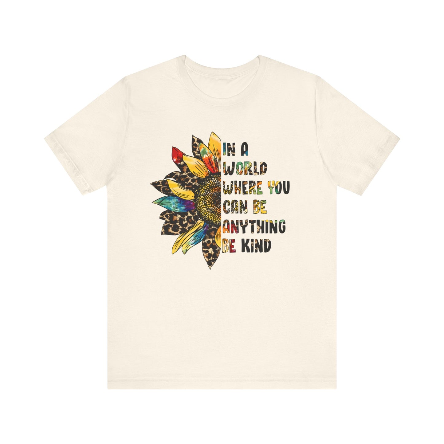 In a World Where You Can Be Anything Be Kind - Short Sleeve Tee